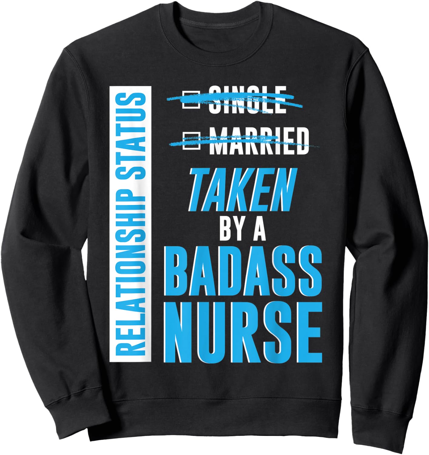 Relationship Status Taken by a Badass Nurse nursing RN gift Sweatshirt - Sweatshirt | Black