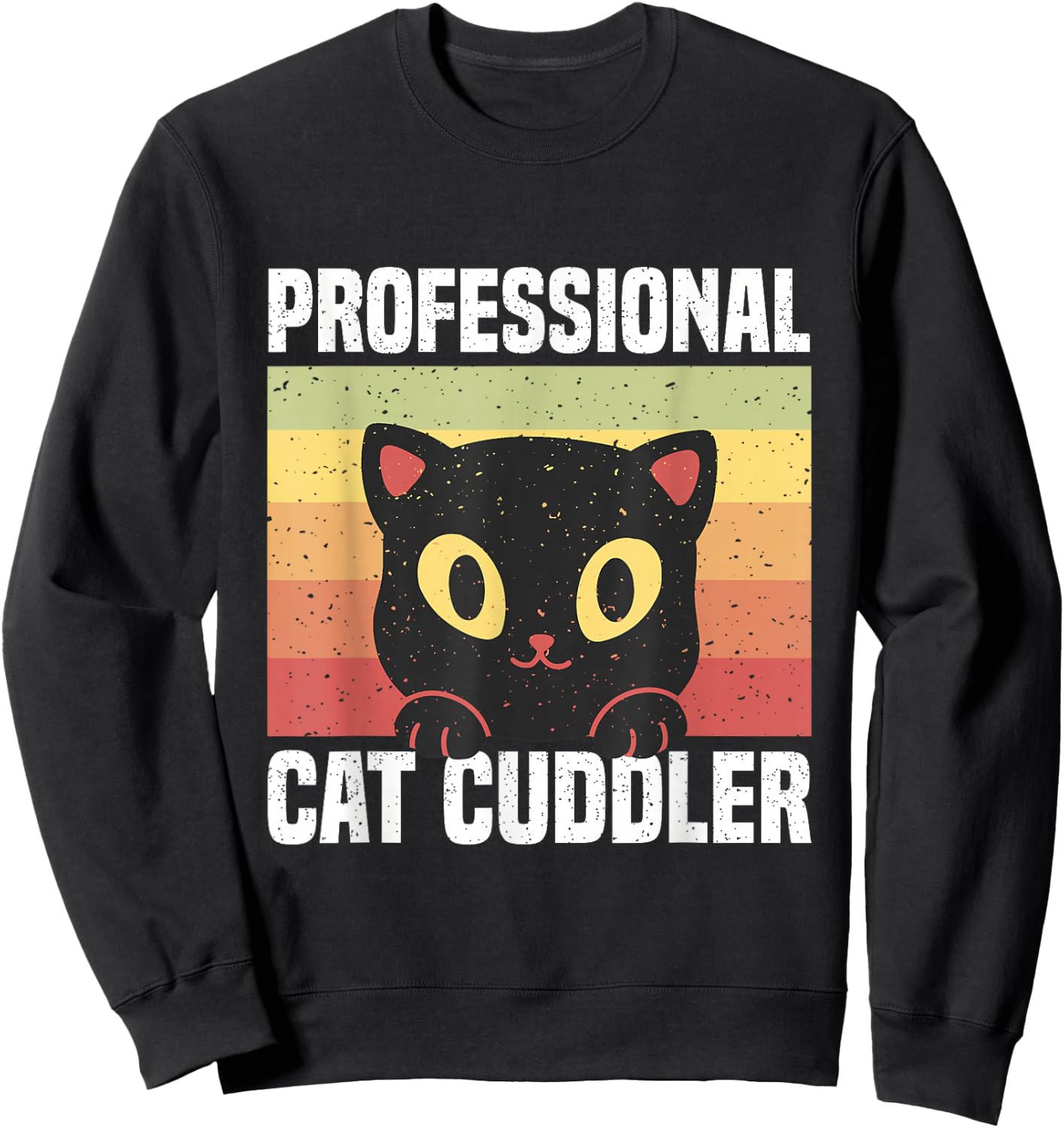 Cats Professional Cat Cuddler Men Women Sweatshirt - Sweatshirt | Black