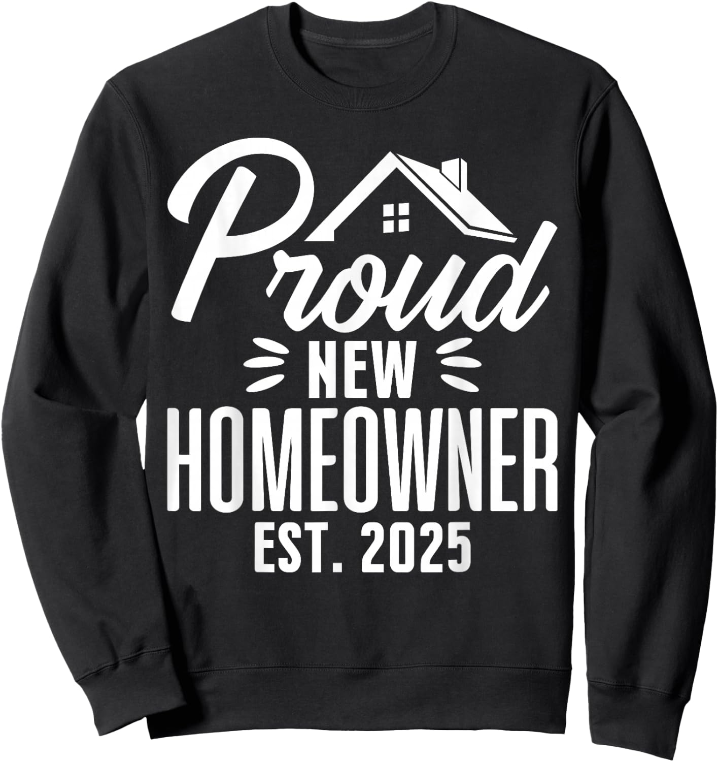 Proud New Homeowner 2025 First Time House Buyer Matching Sweatshirt - Sweatshirt | Black