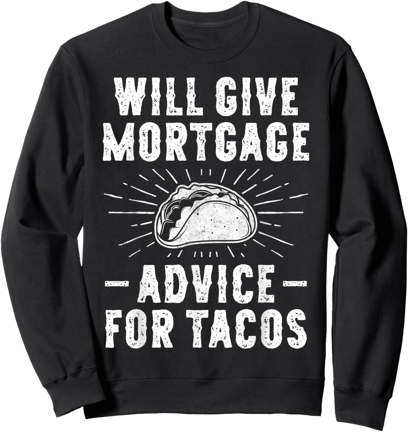 Will Give Mortgage Advice for Tacos - Funny Loan Officer Sweatshirt - Sweatshirt | Black