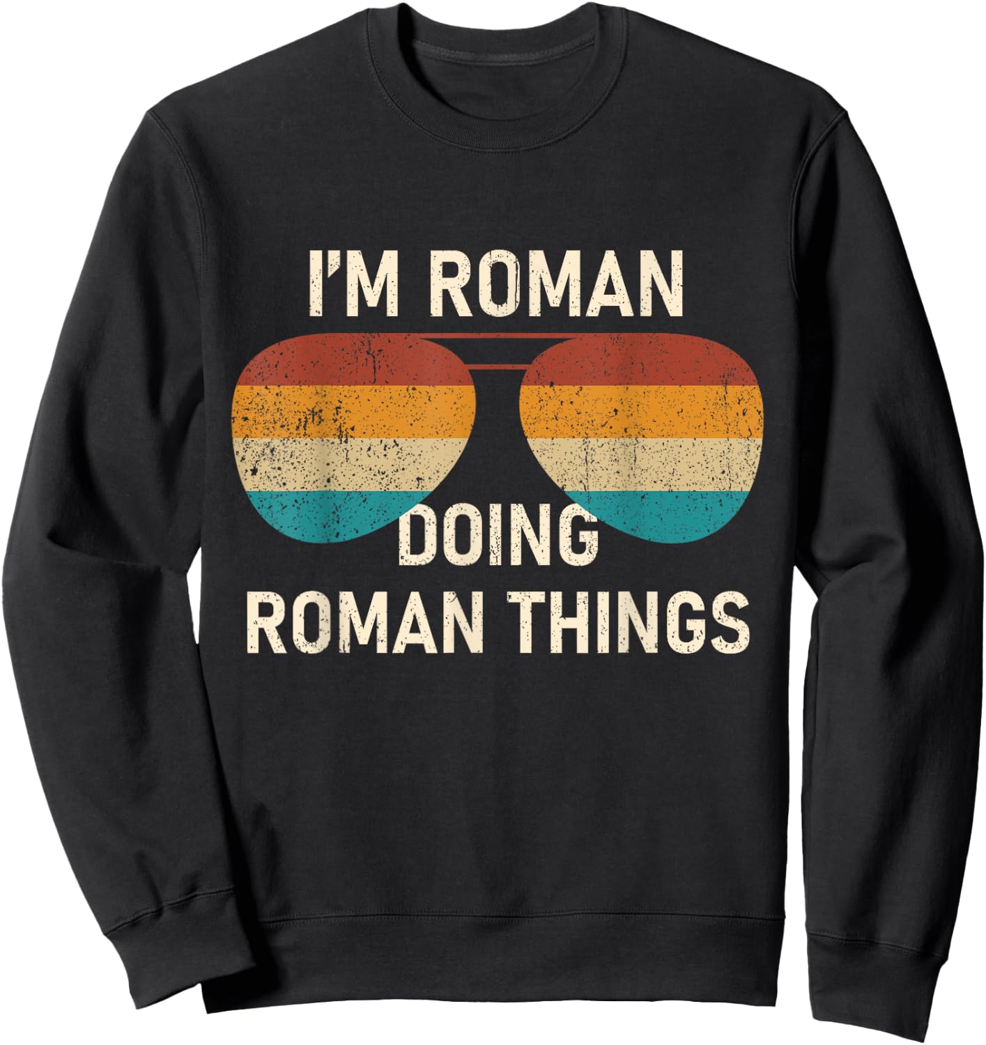 I'm Roman Doing Roman Things Retro Sunglass Personalized Sweatshirt - Sweatshirt | Black