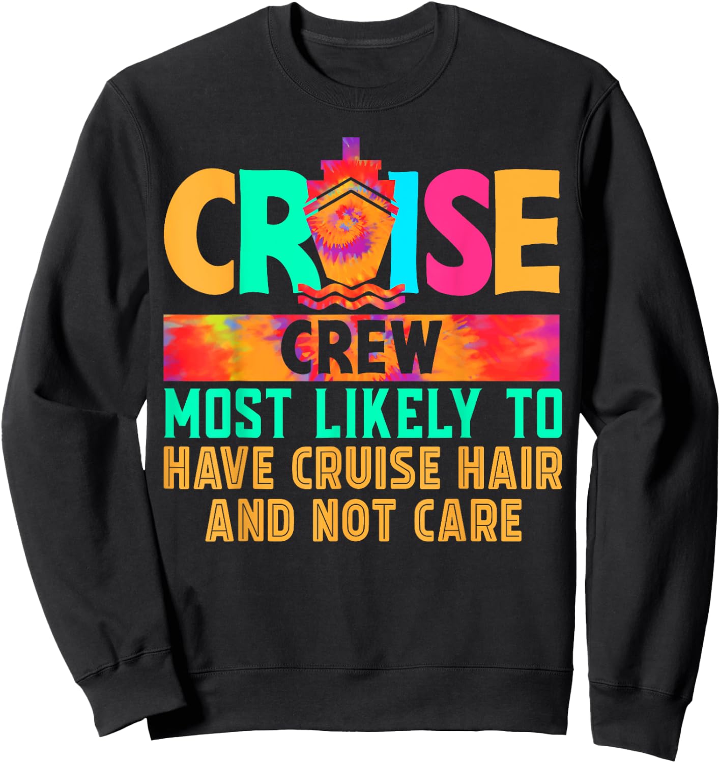 Cruise Crew Most Likely to Have Cruise Hair And Not Care Sweatshirt - Sweatshirt | Black