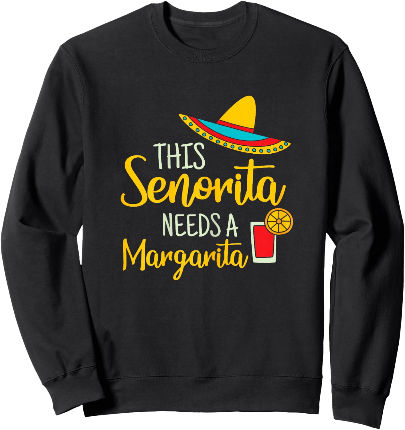 Senorita Margarita Mexican Fiesta Funny Cinco de Mayo Sweatshirt - Sweatshirt | Black