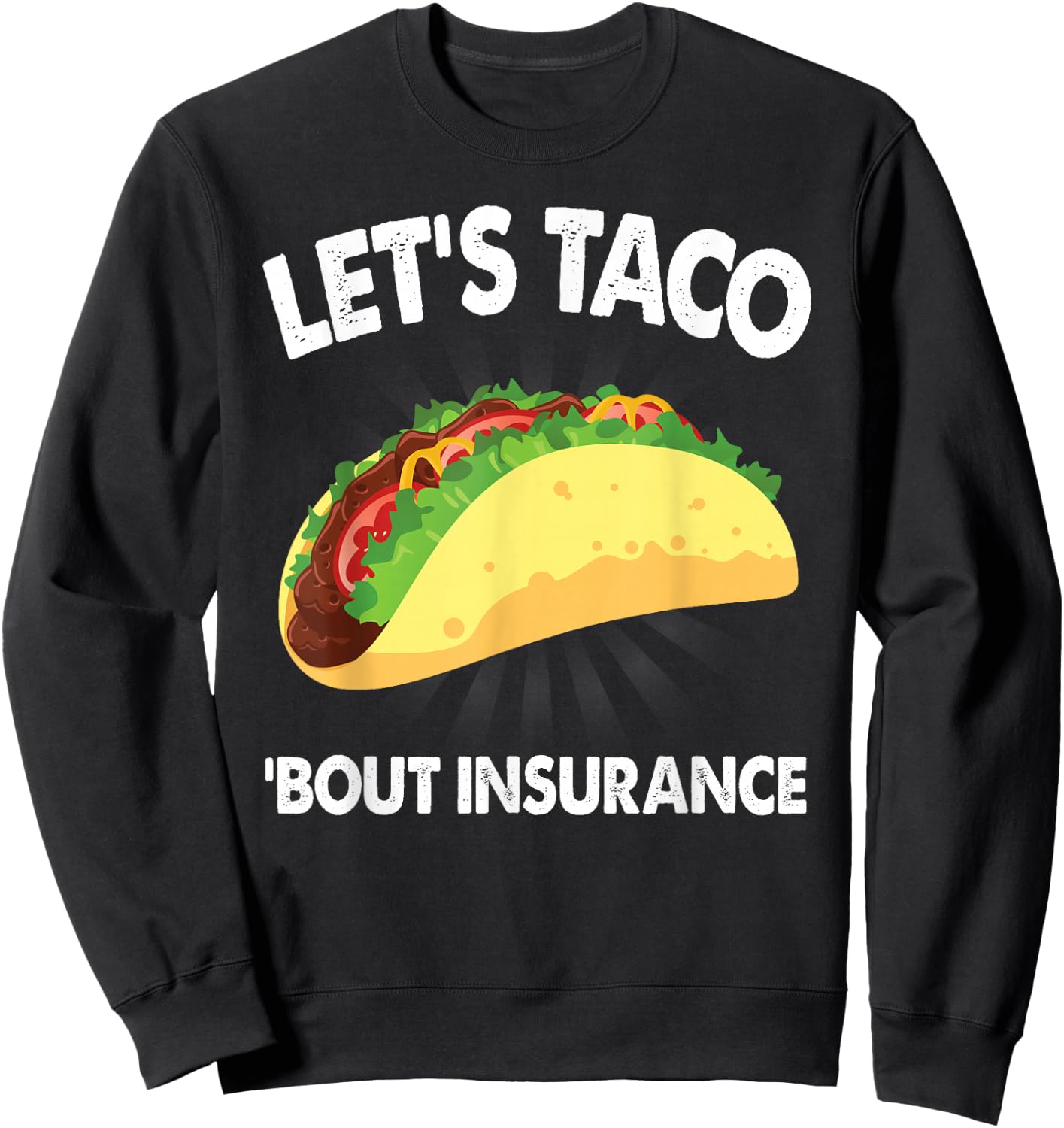 Let's Taco Bout Insurance Fun Insurance Sales Agent Sweatshirt - Sweatshirt | Black