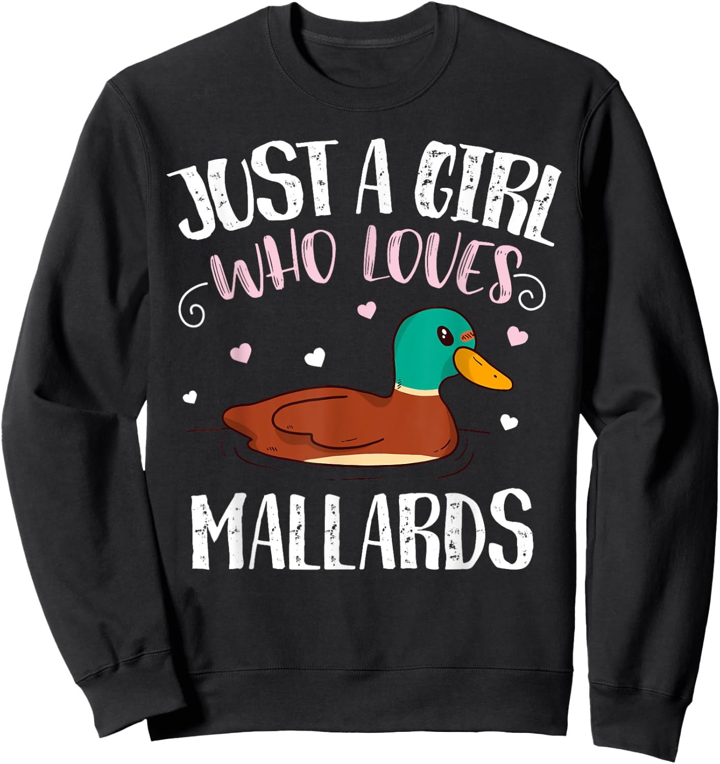 Just A Girl Who Loves Mallard Ducks – Funny Mallard Duck Sweatshirt - Sweatshirt | Black