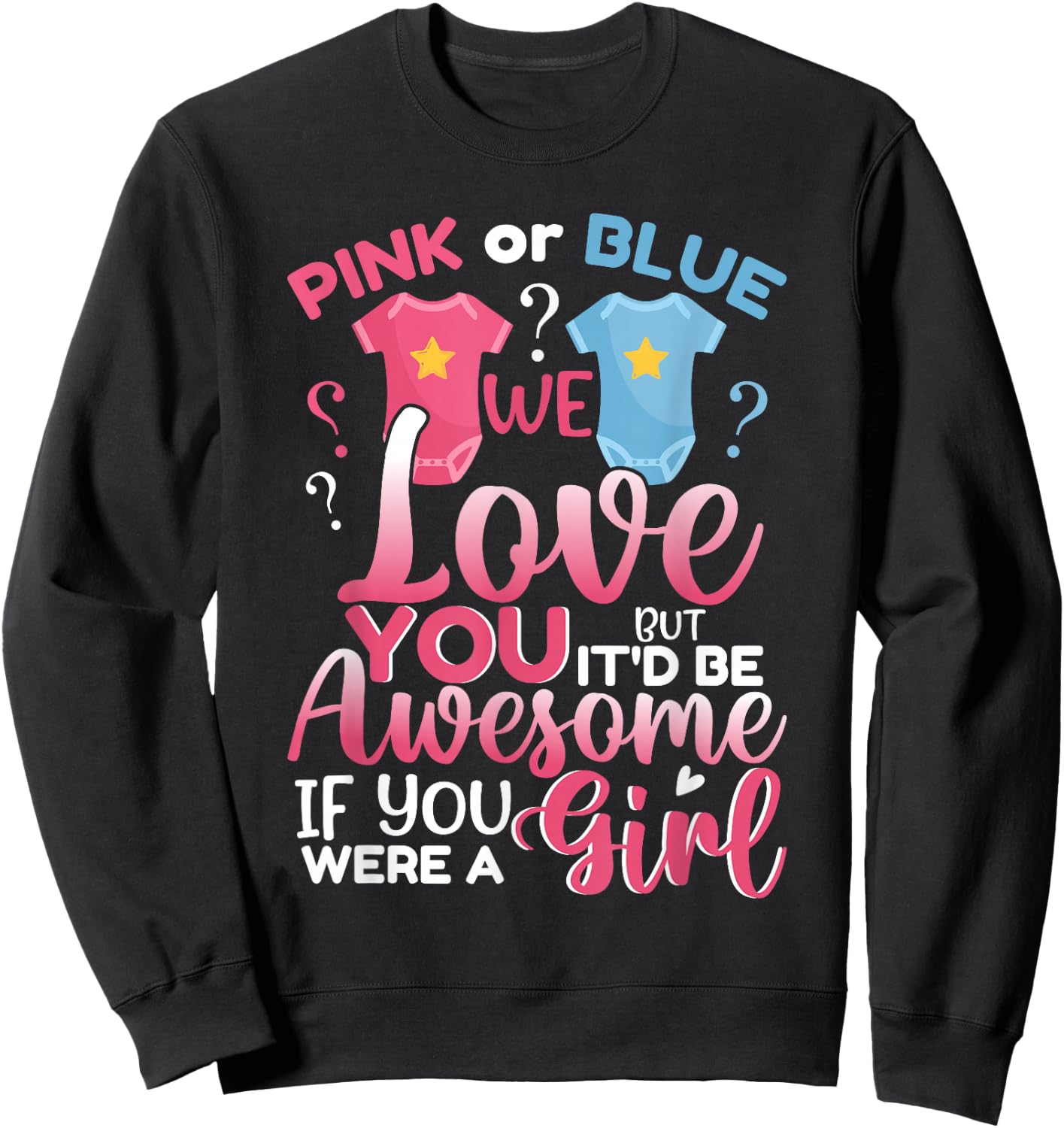 Pink Or Blue We Love You Team Girl Funny Gender Reveal Party Sweatshirt - Sweatshirt | Black