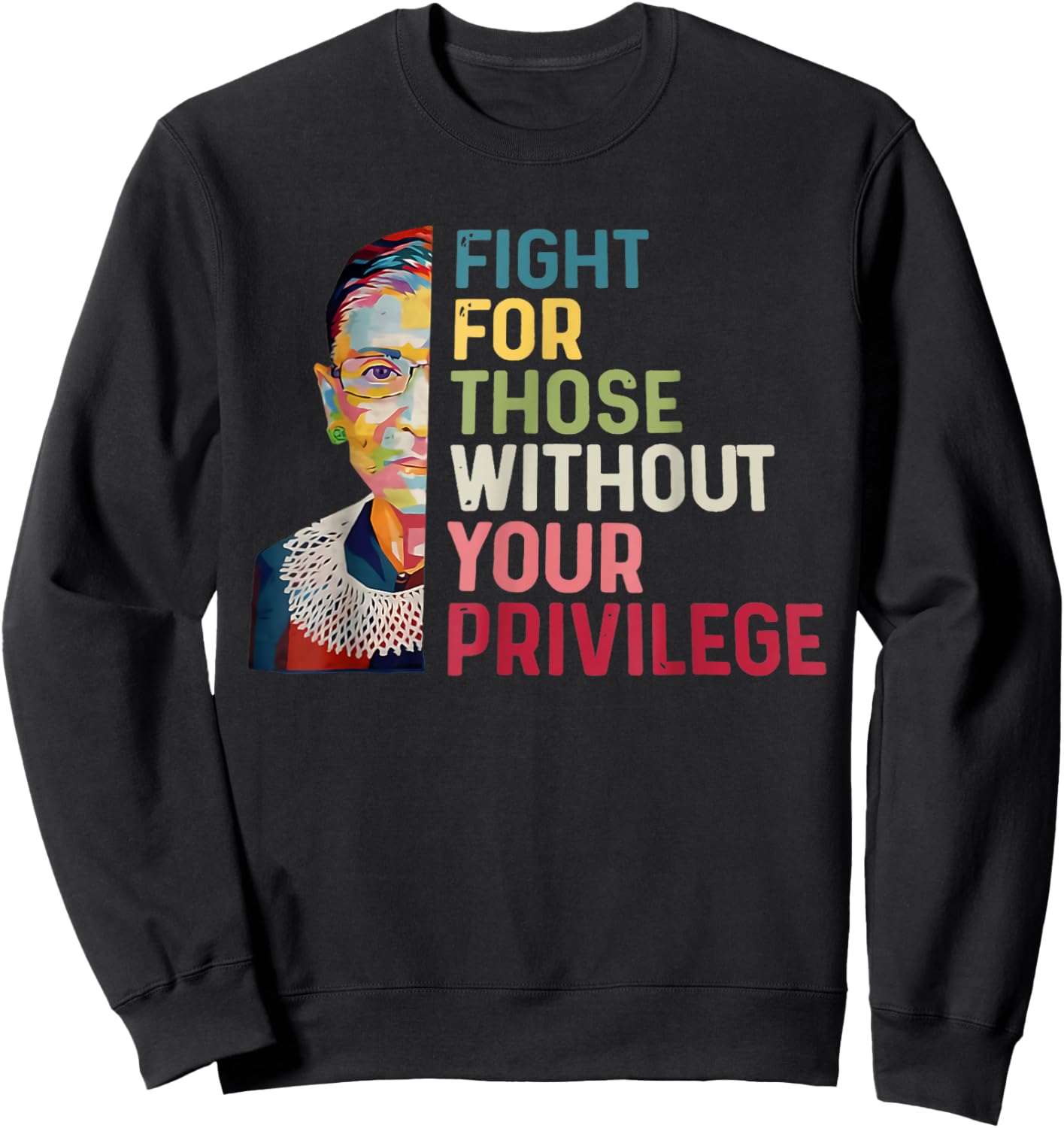 Fight For Those Without Your Privilege Women Rights Feminist Sweatshirt - Sweatshirt | Black