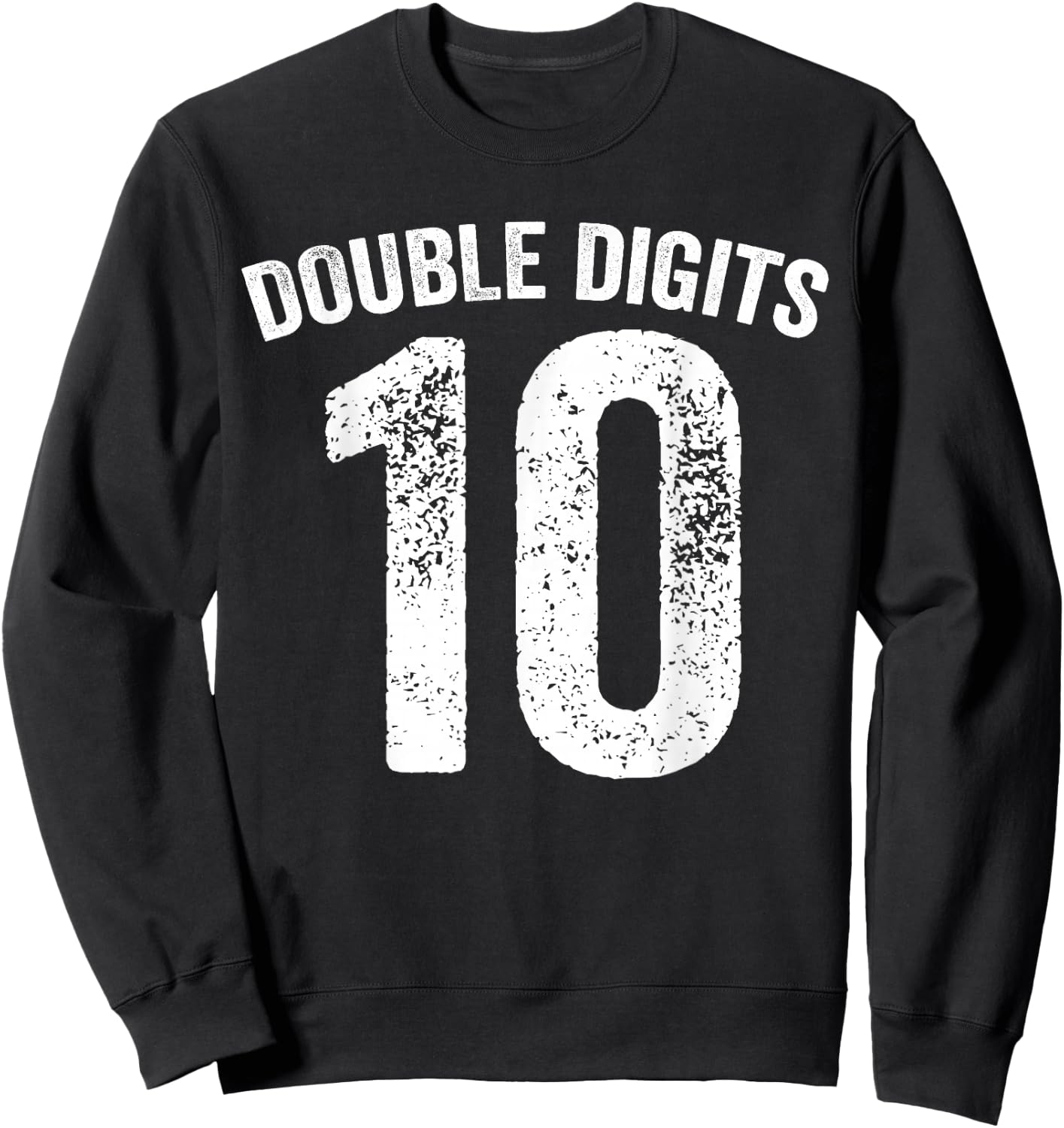 10 Double Digits 10 Year Old Gifts 10th Birthday Ten Bday Sweatshirt - Sweatshirt | Black