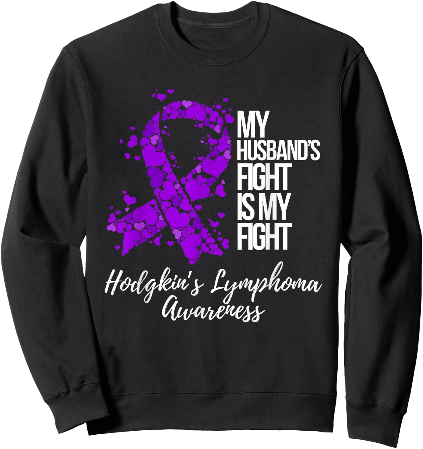 My Husband’s Fight Is My Fight Hodgkin’s Lymphoma Awareness Sweatshirt - Sweatshirt | Black