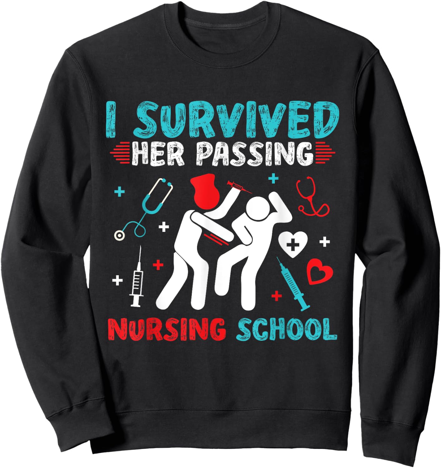 I Survived Her Passing Nursing School Nurse Graduation RN Sweatshirt - Sweatshirt | Black