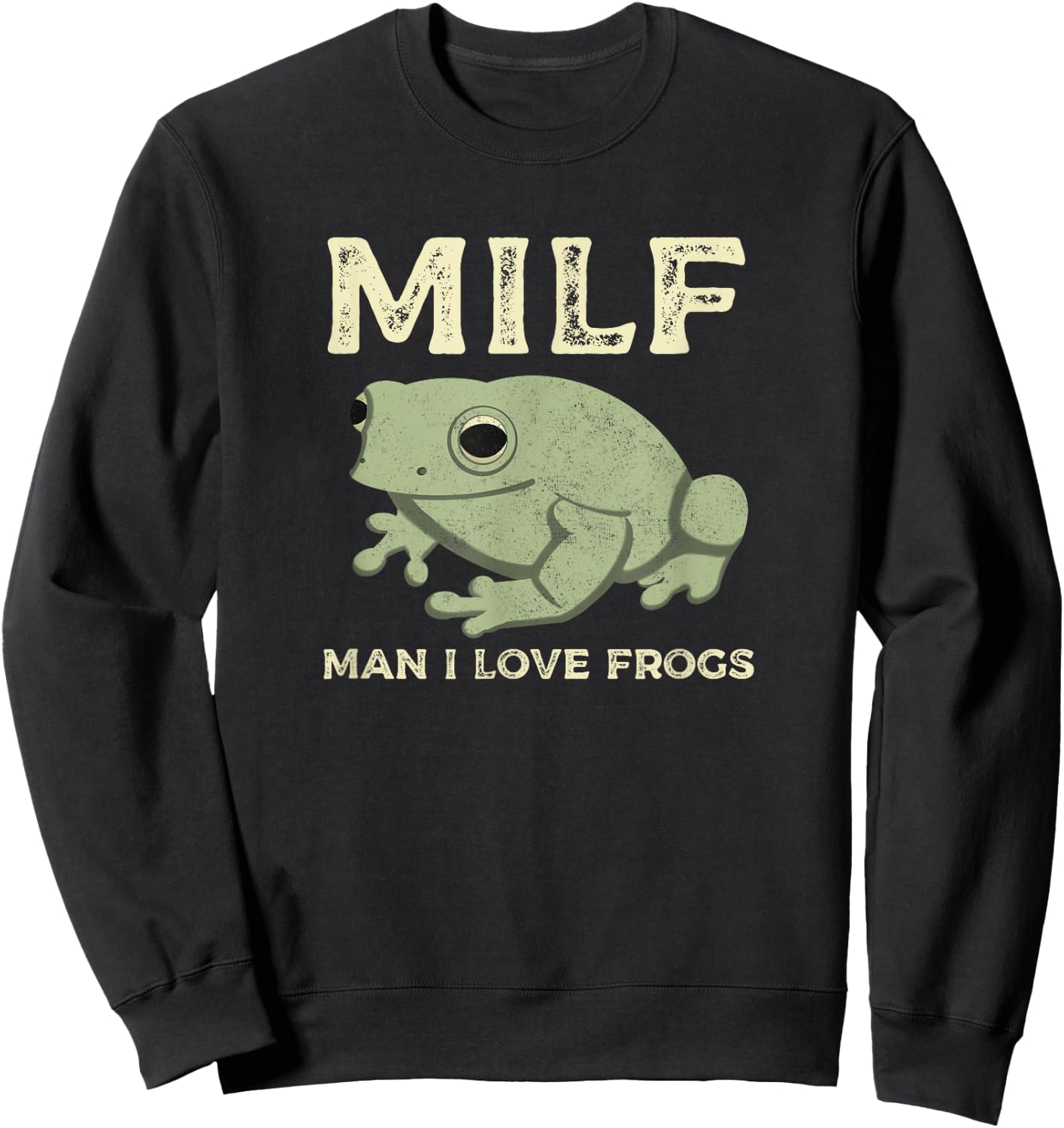 MILF Man I Love Frogs Funny Sarcastic Frog Sweatshirt - Sweatshirt | Black