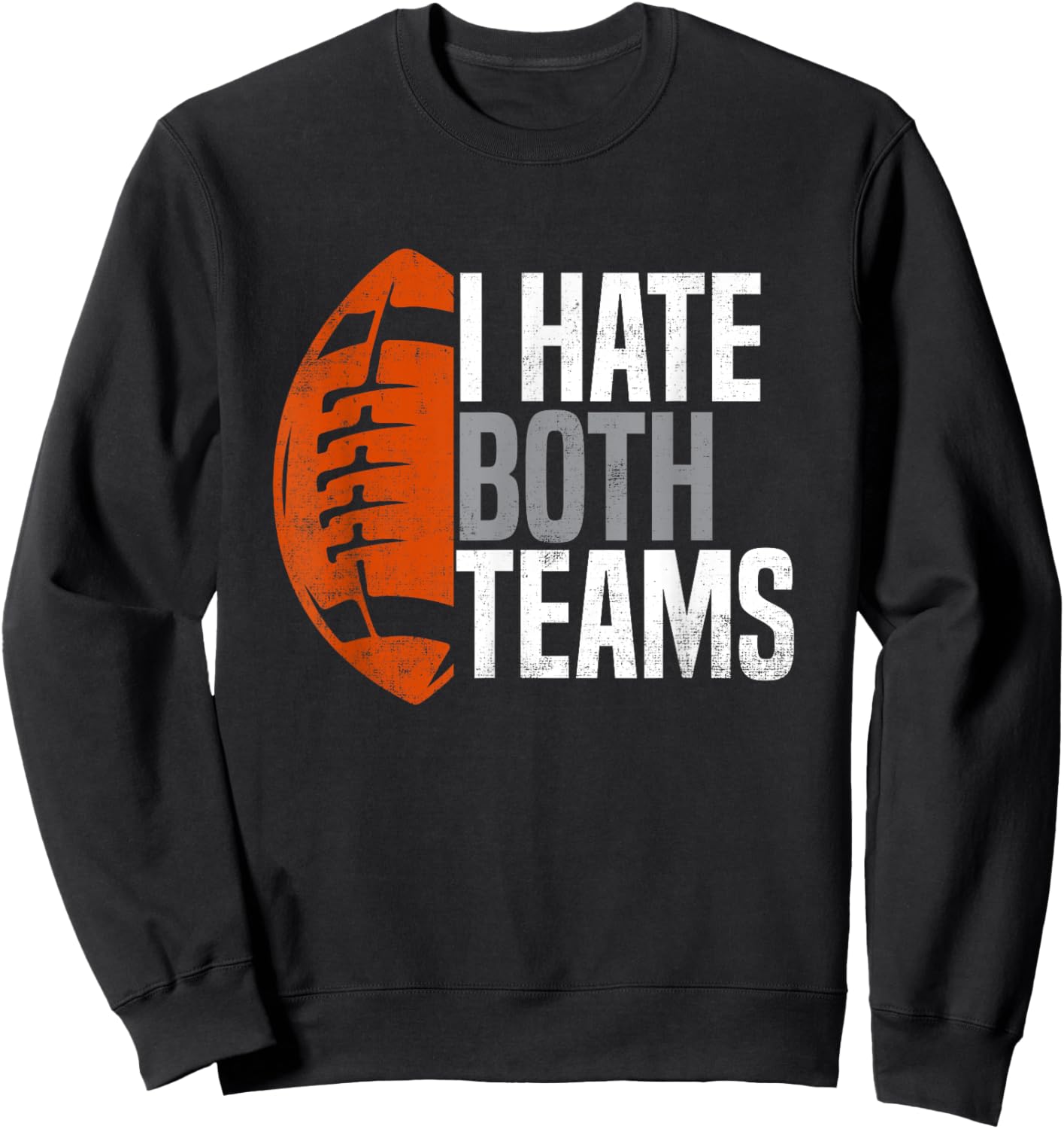American Football Player I Hate Both Teams Sports Fans Sweatshirt - Sweatshirt | Black