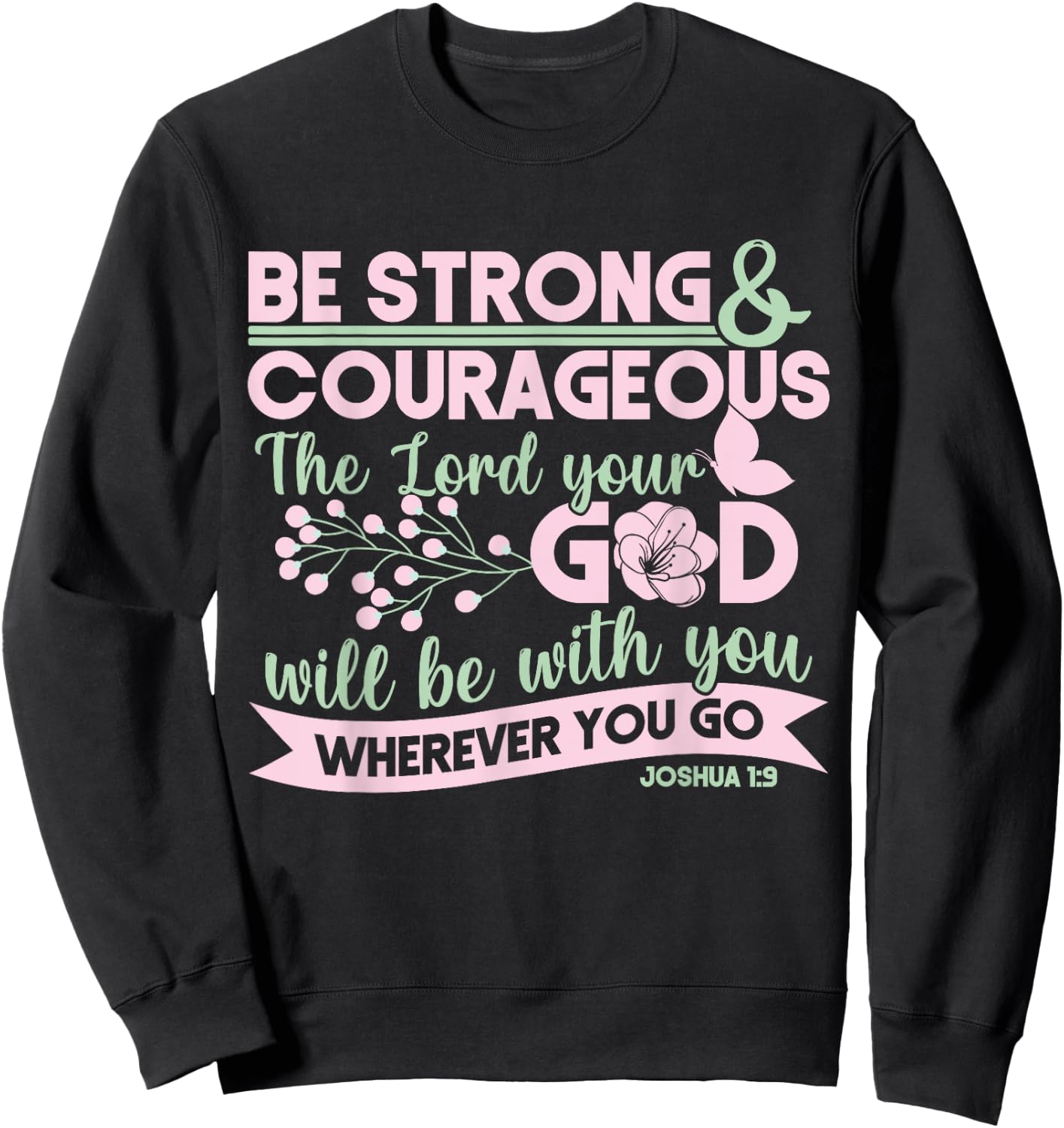 Christian Bible Verse Joshua 1:9 Sweatshirt - Sweatshirt | Black