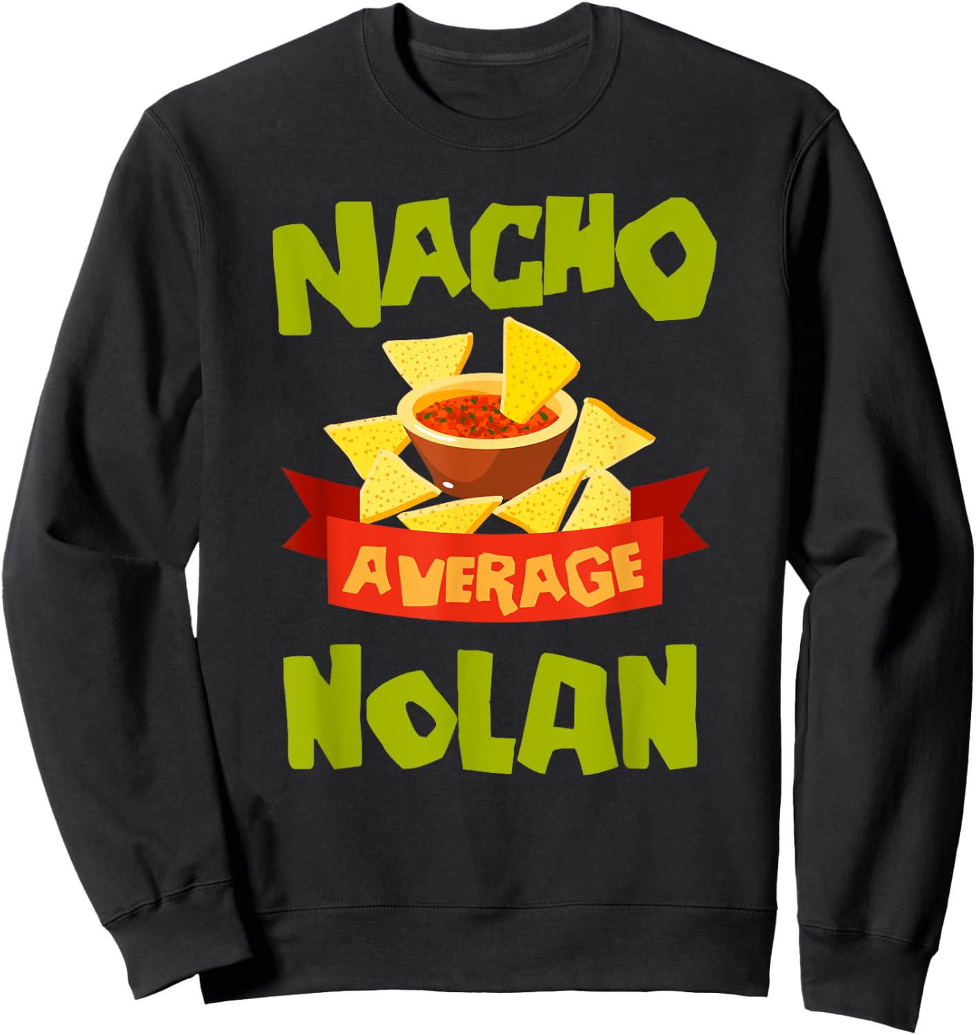 NACHO AVERAGE NOLAN Funny Birthday Personalized Surname Sweatshirt - Sweatshirt | Black