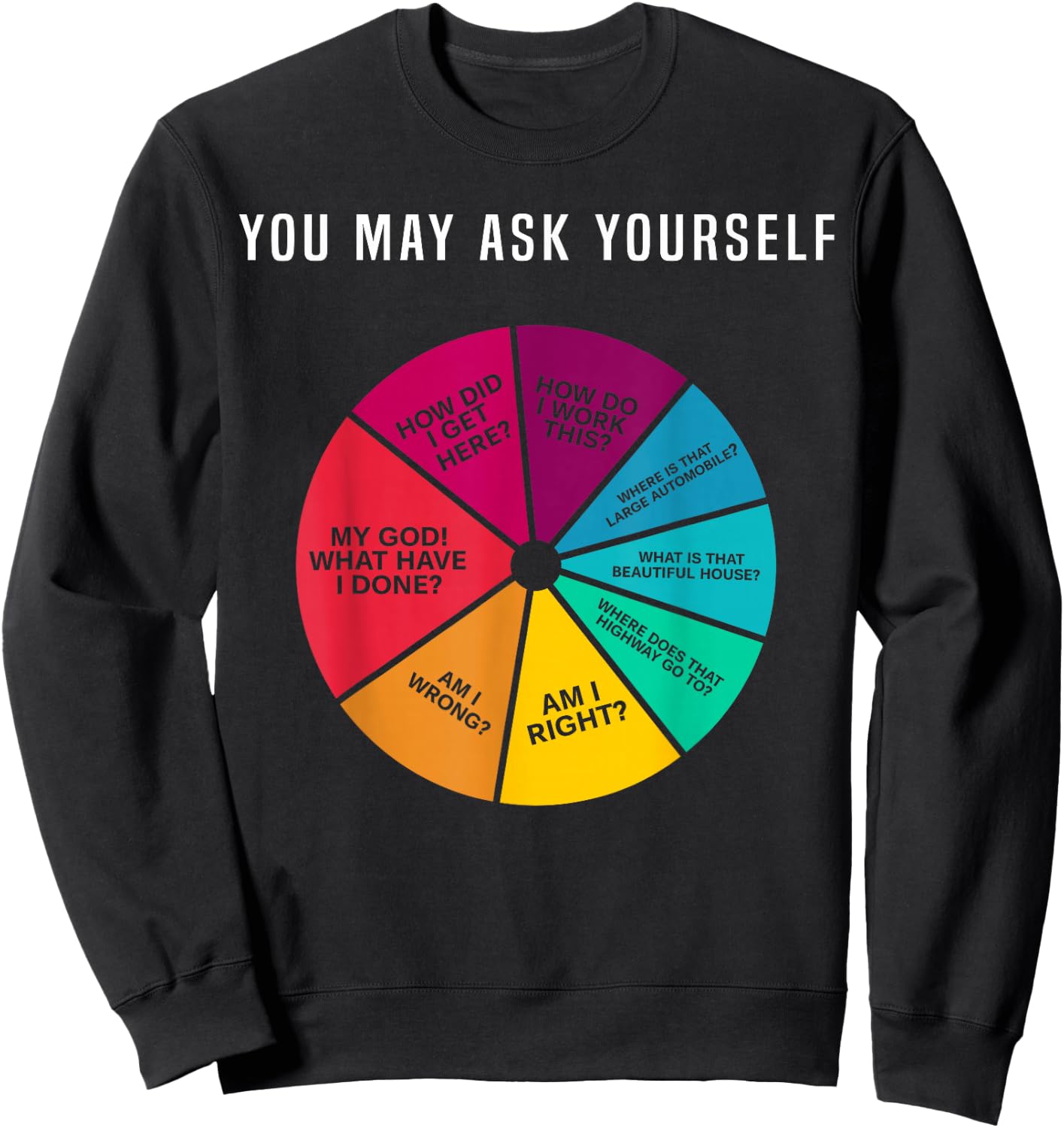 80's Music Retro Lyrics Pie Chart You May Ask Yourself Sweatshirt - Sweatshirt | Black