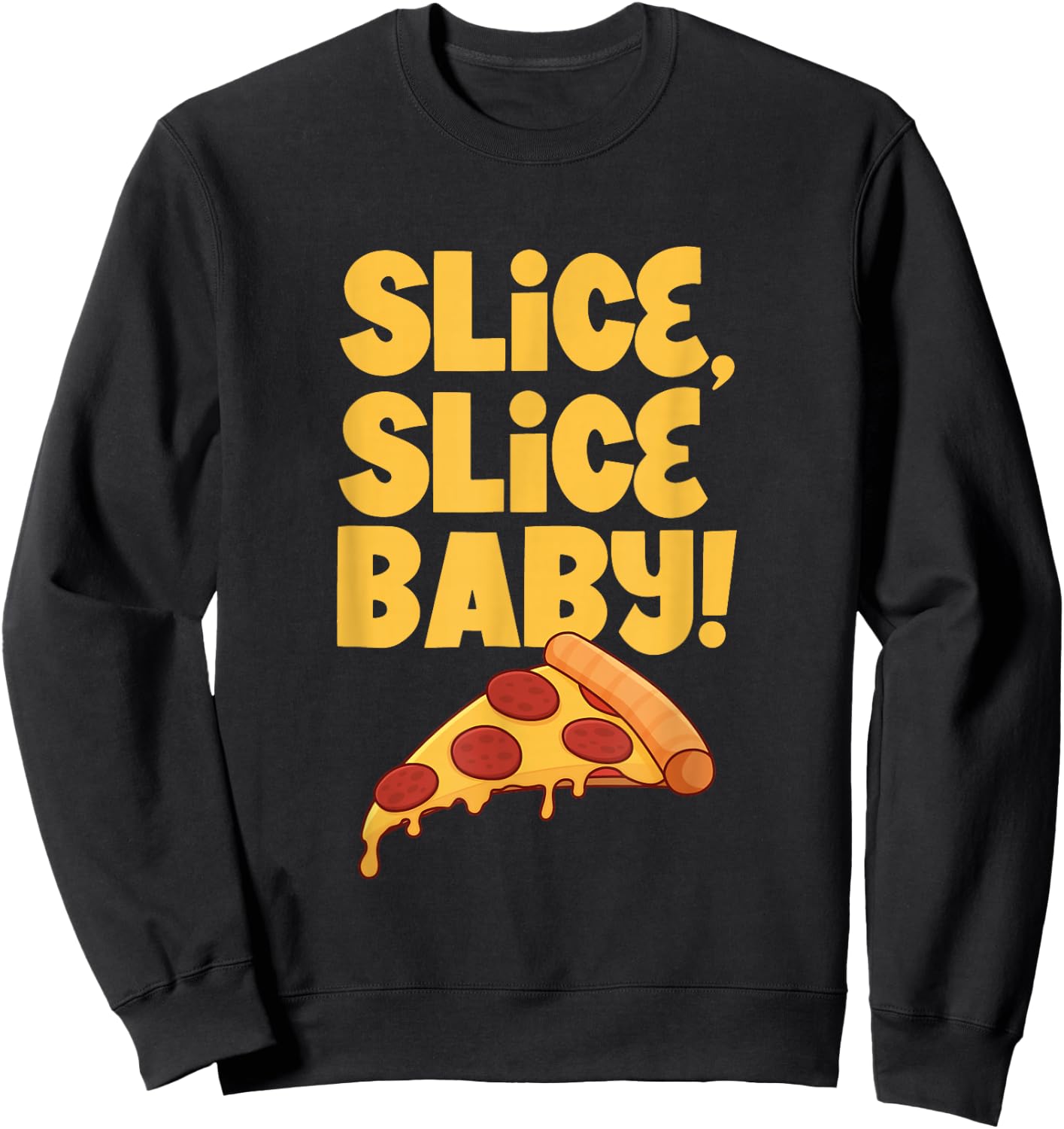 Slice, slice baby - Pizza Sweatshirt - Sweatshirt | Black
