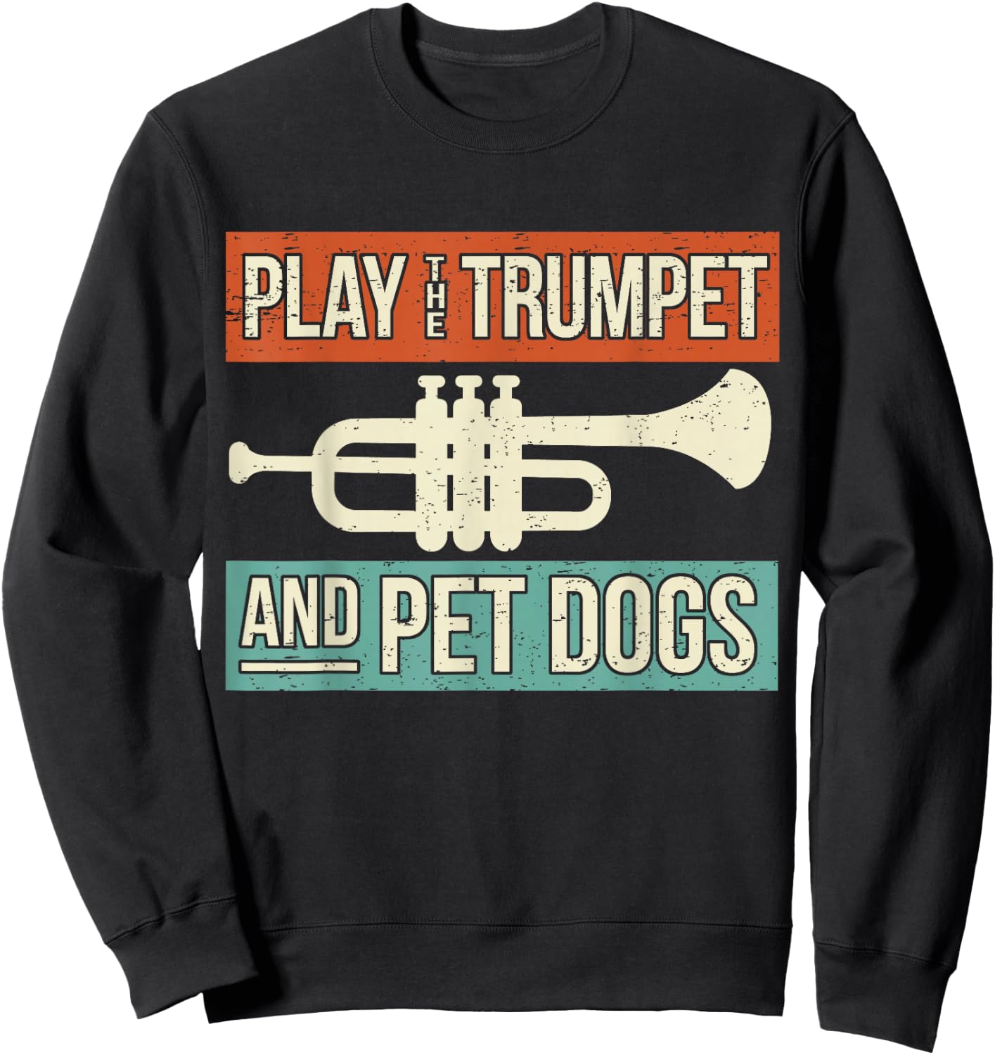 Dog Lover Trumpet Player Saying Retro Trumpeter Vintage Sweatshirt - Sweatshirt | Black