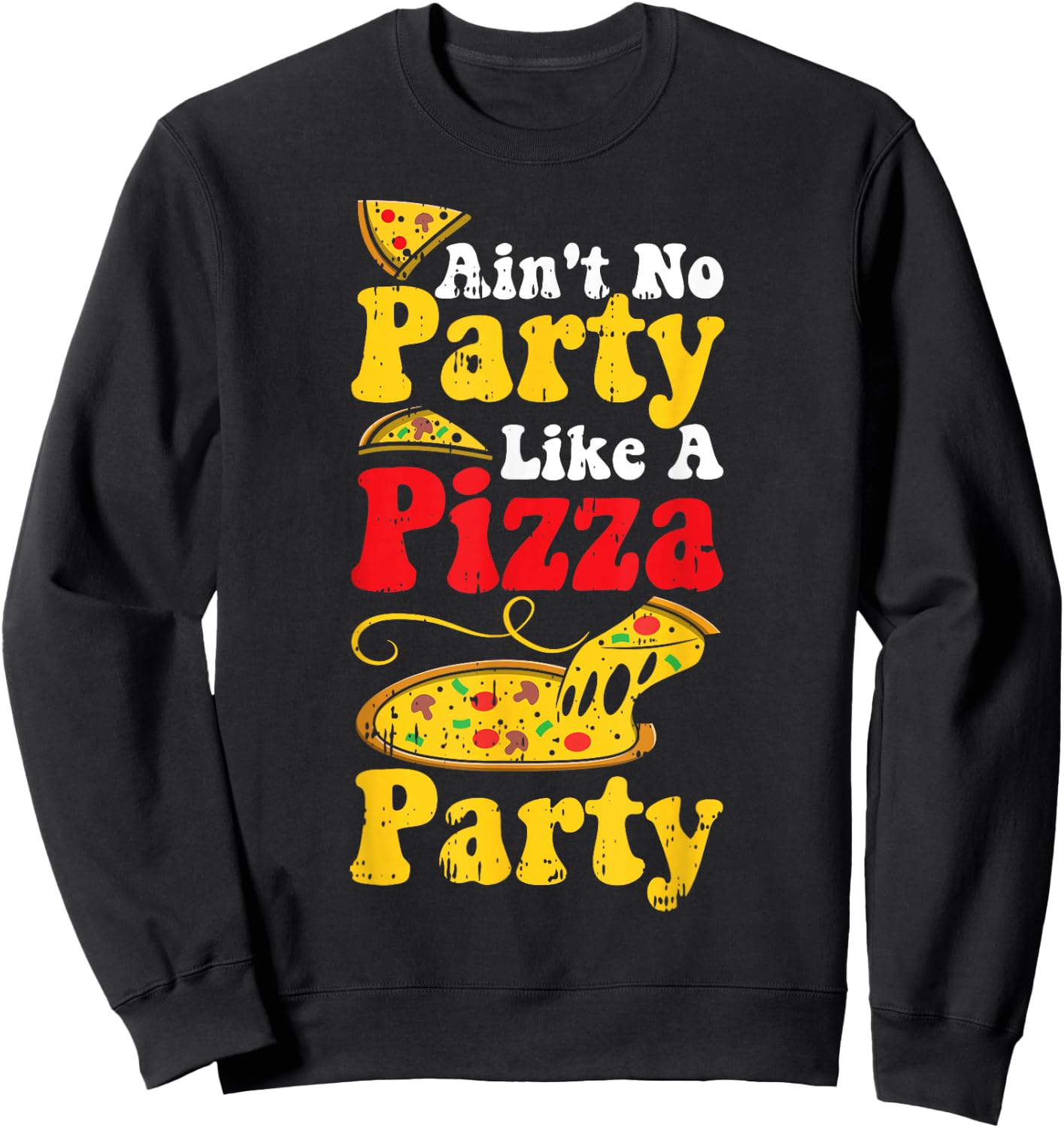 Funny Pizza Quote Humor Apperal Aint No Party Like A Pizza Party - Women-Adults Black Short Sleeve Classic Fit - Small Sweatshirt - Sweatshirt | Black