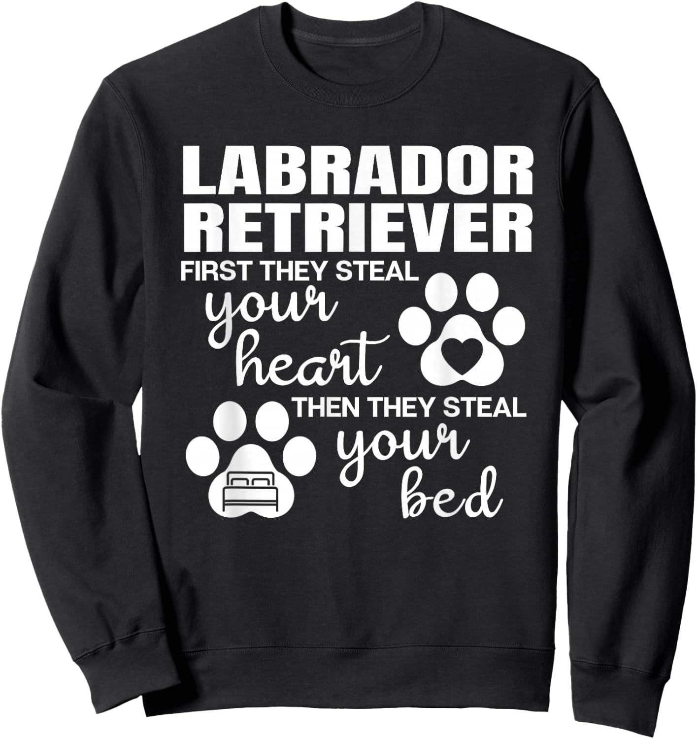 Labrador Retriever Gifts Quote Dog Lover Paw Print Sweatshirt - Sweatshirt | Black