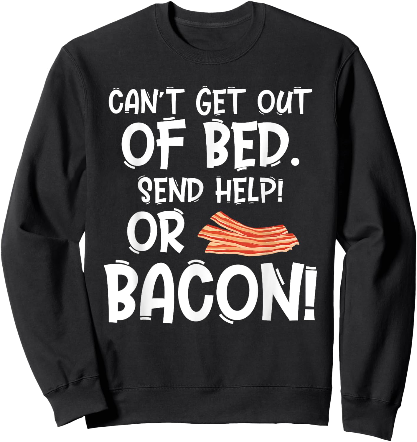 Bacon Makes Everything Better Foodie Gift Bacon Lovers Sweatshirt - Sweatshirt | Black
