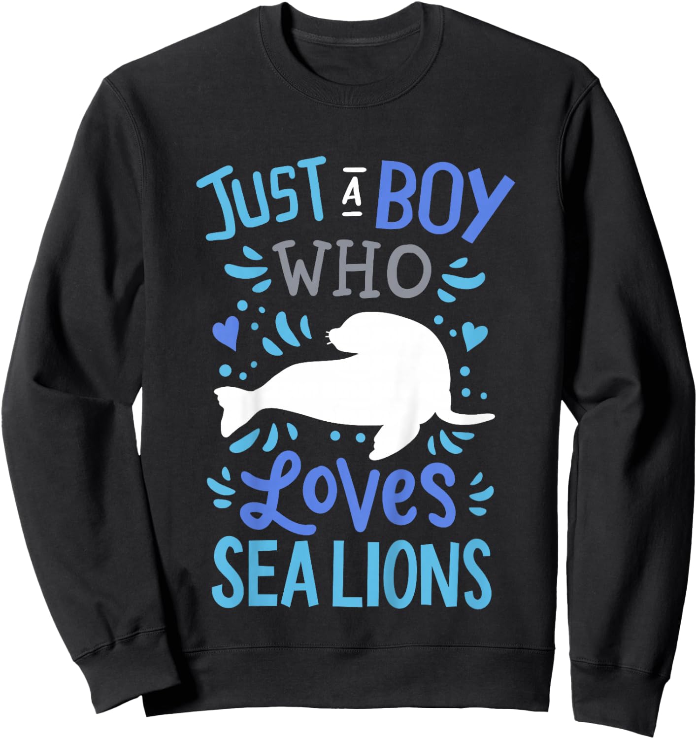 Kids Sea Lion Just A Boy Who Loves Sea Lions Gift Sweatshirt - Sweatshirt | Black