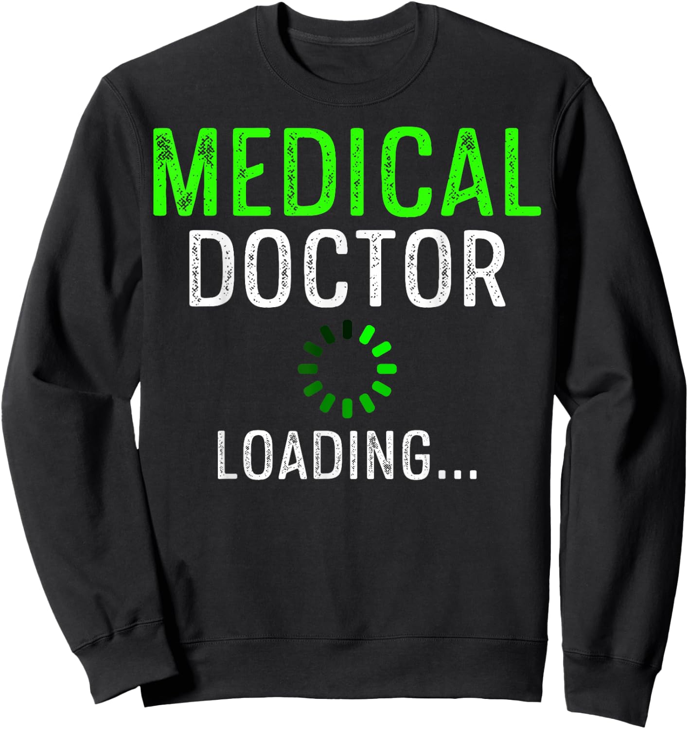 Medical Doctor Loading Med School Students Pre Med Students Sweatshirt - Sweatshirt | Black