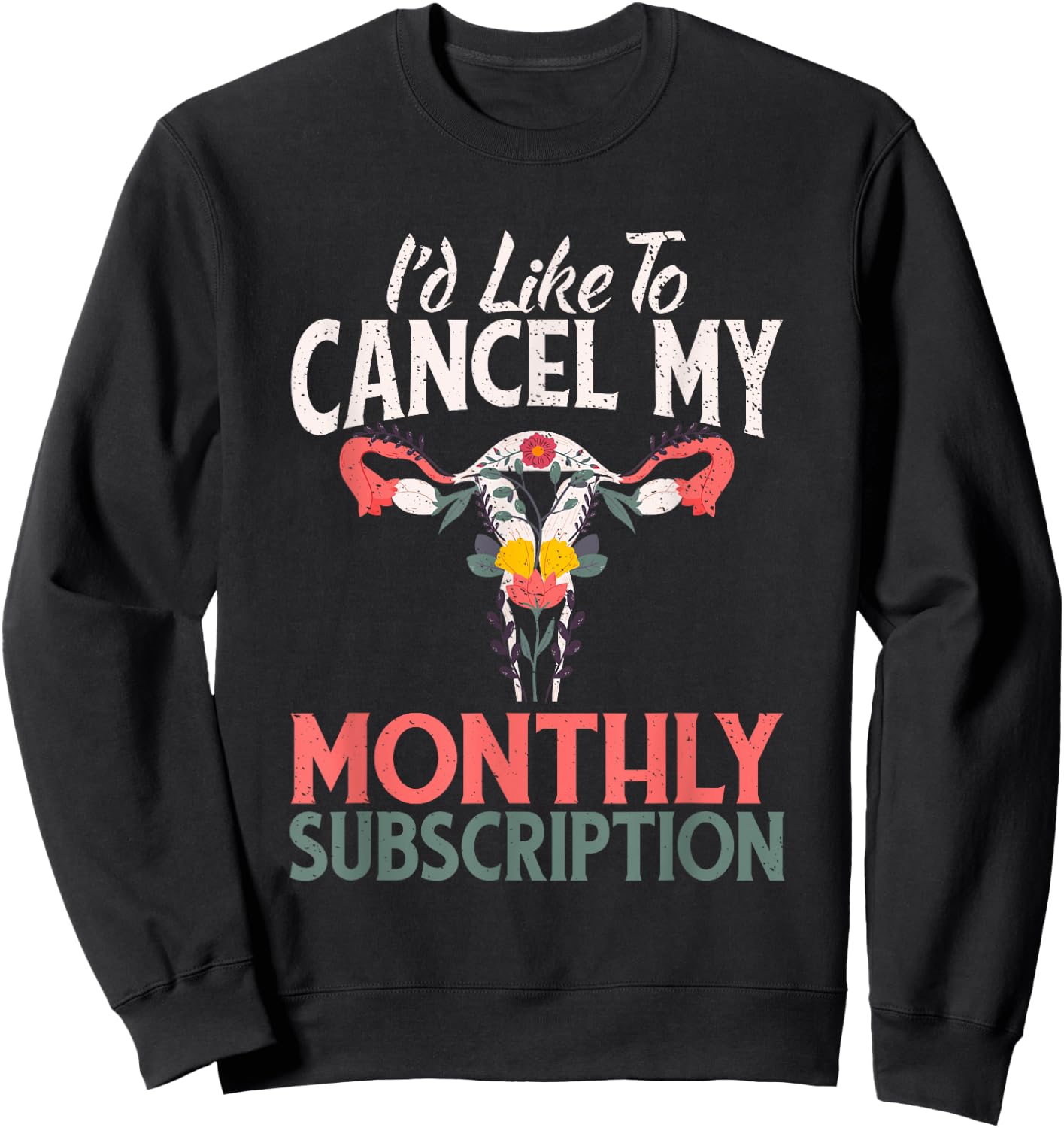 Funny Cute Hysterectomy Canceling My Monthly Subscription Sweatshirt - Sweatshirt | Black