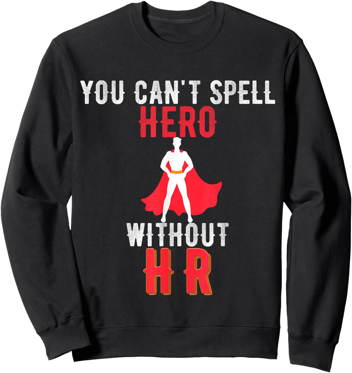 You Cant Spell Hero Without HR Vintage- Human Resources Sweatshirt - Sweatshirt | Black
