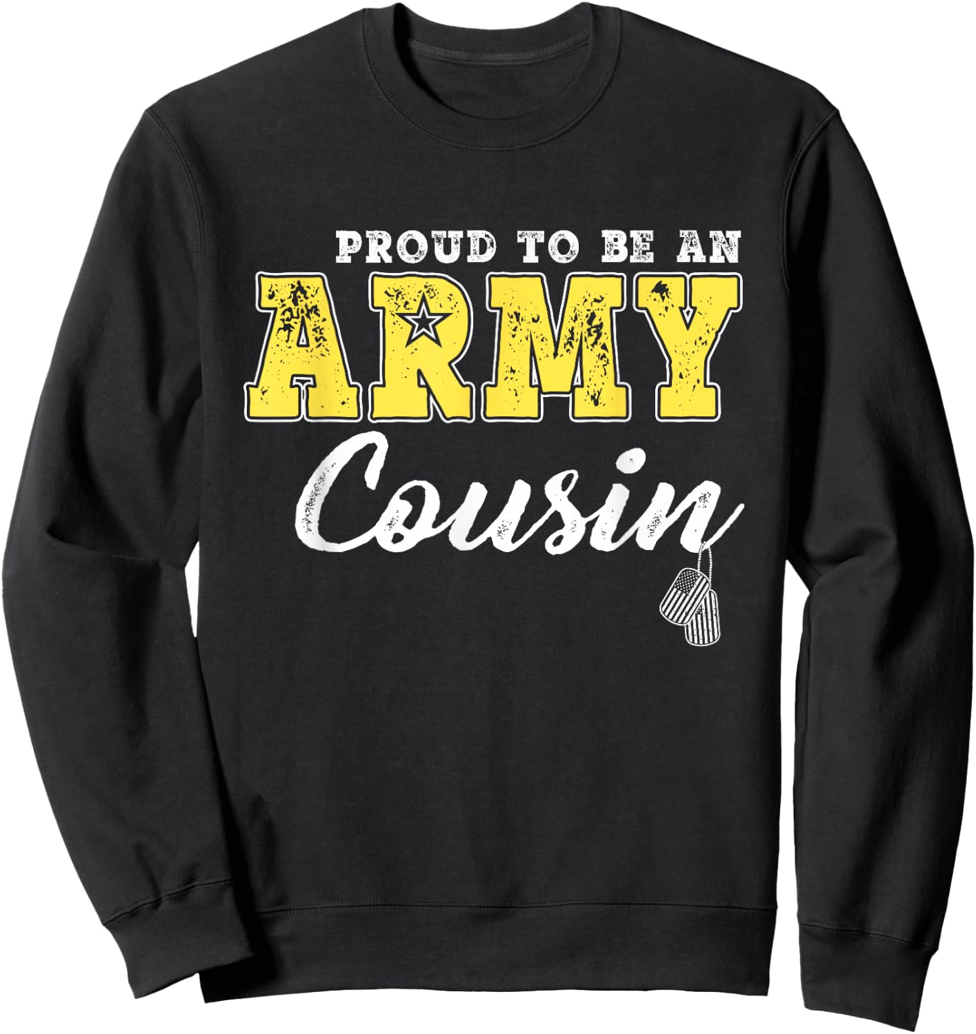 Proud To Be An Army Cousin US Flag Dog Tags Military Family Men Women Girls Kids Sweatshirt - Sweatshirt | Black