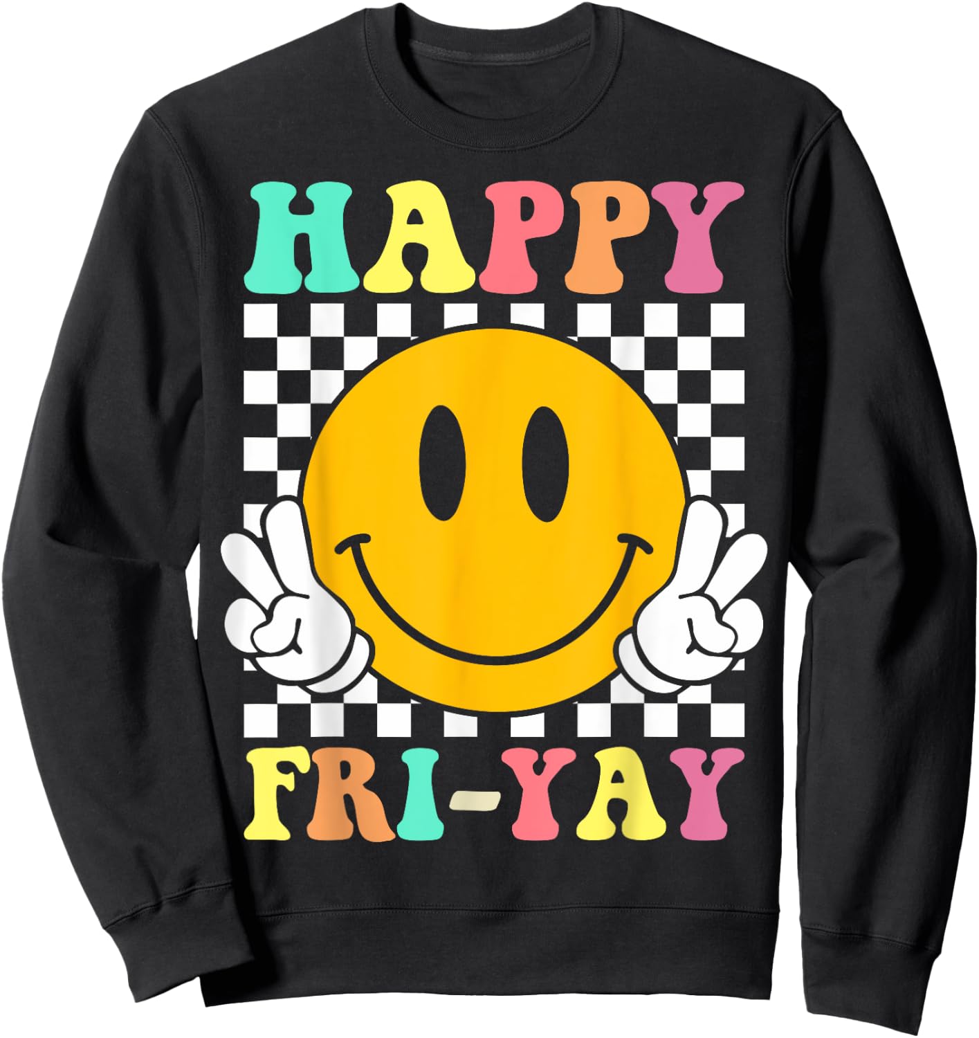 Happy Fri-Yay Funny Teacher Friday Weekend School Sweatshirt - Sweatshirt | Black