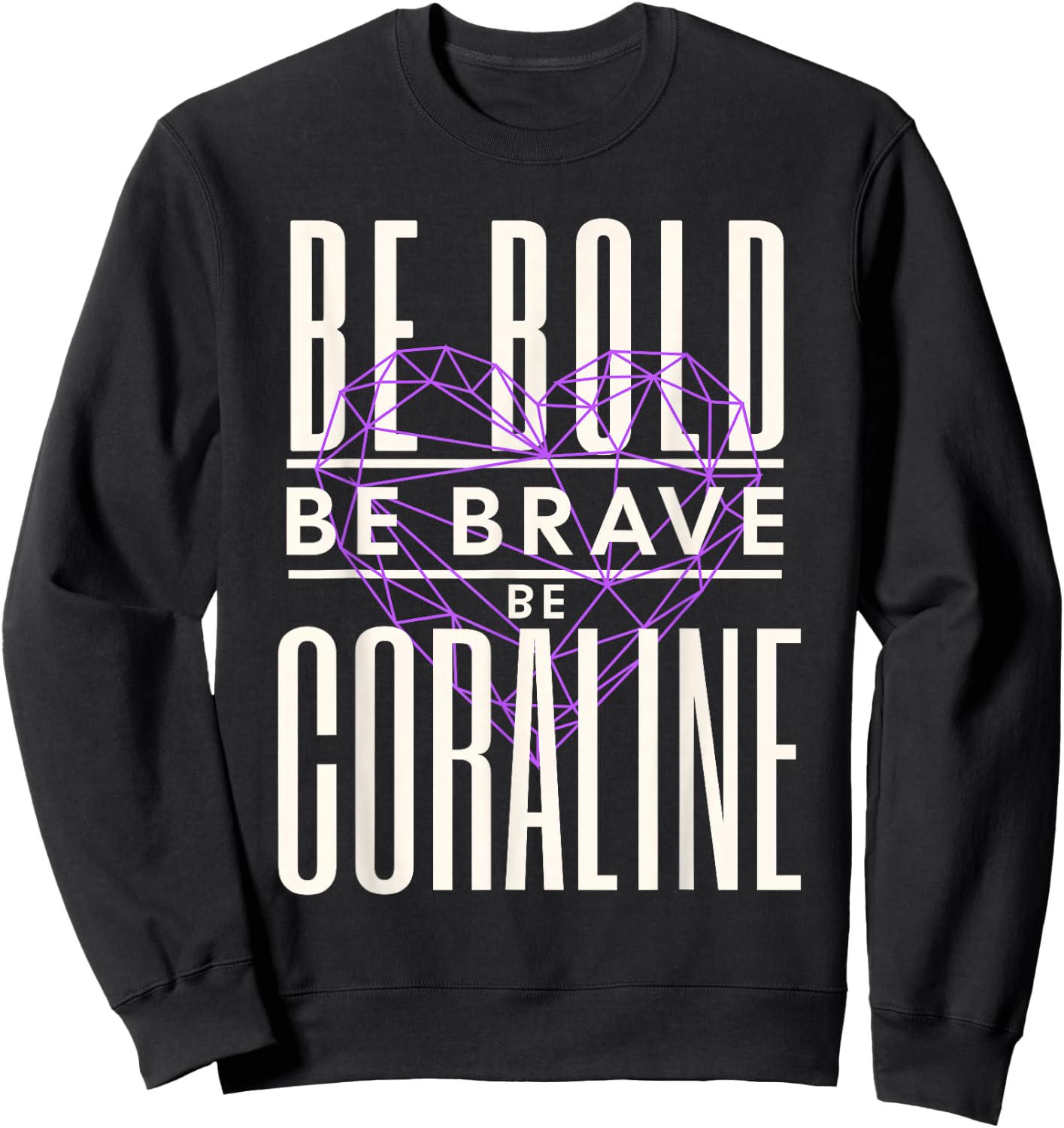 Be Bold Be Brave Be Coraline Sweatshirt - Sweatshirt | Black
