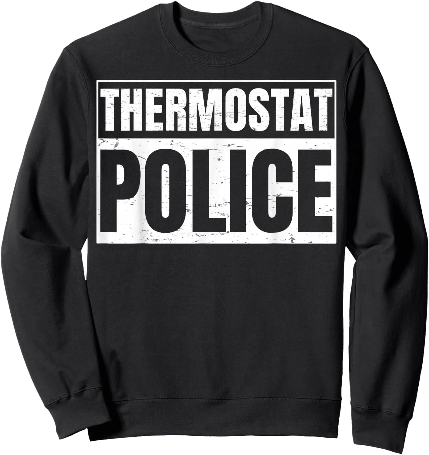 Thermostat Police for a Father's Day Police Dad Sweatshirt - Sweatshirt | Black