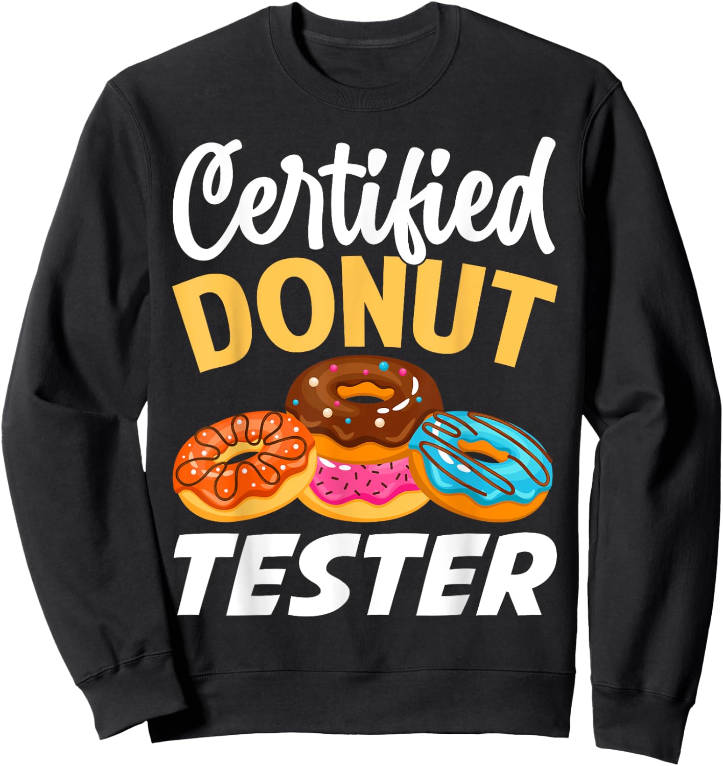 Certified Donut Tester - Funny Donut Addict Sweatshirt - Sweatshirt | Black