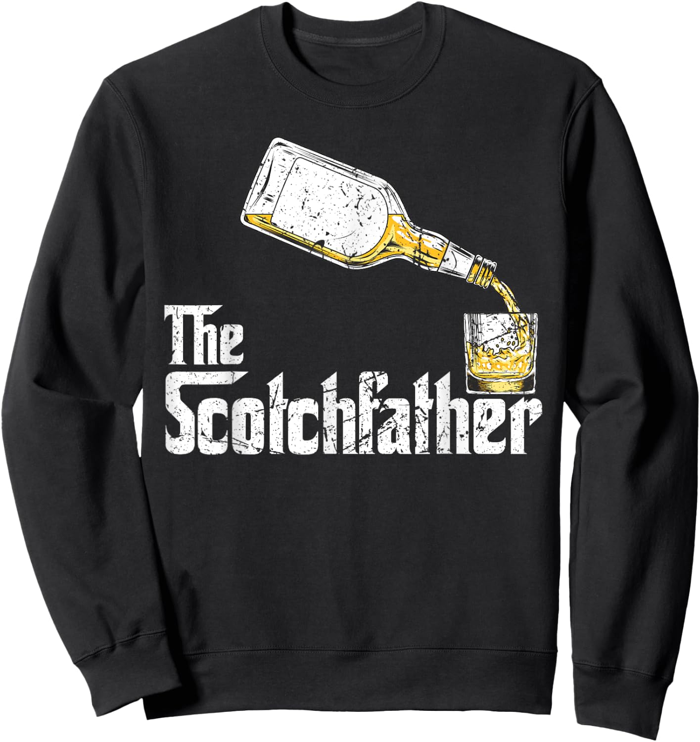 The Scotchfather Scotch Whiskey Whisky Father Dad Drinking Sweatshirt - Sweatshirt | Black