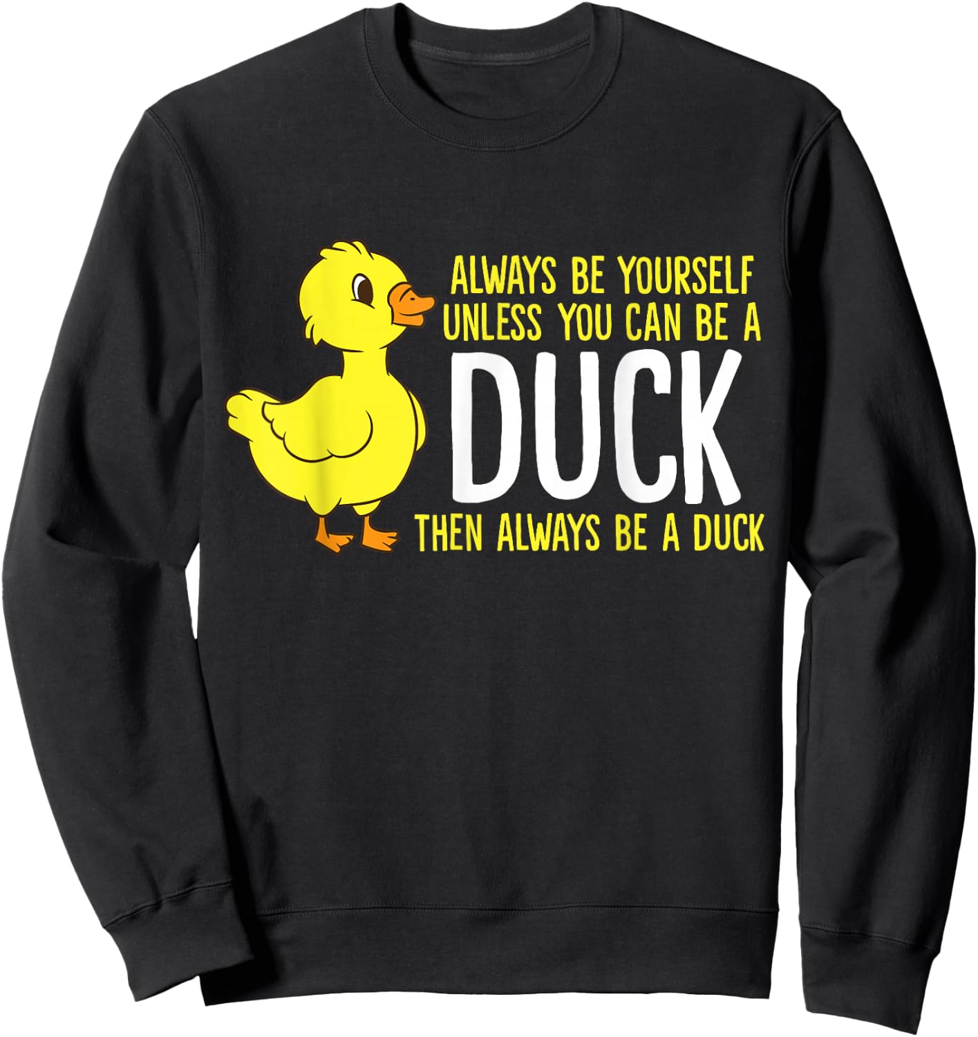 Always Be Yourself Unless You Can Be A Duck Duck Lovers Sweatshirt - Sweatshirt | Black