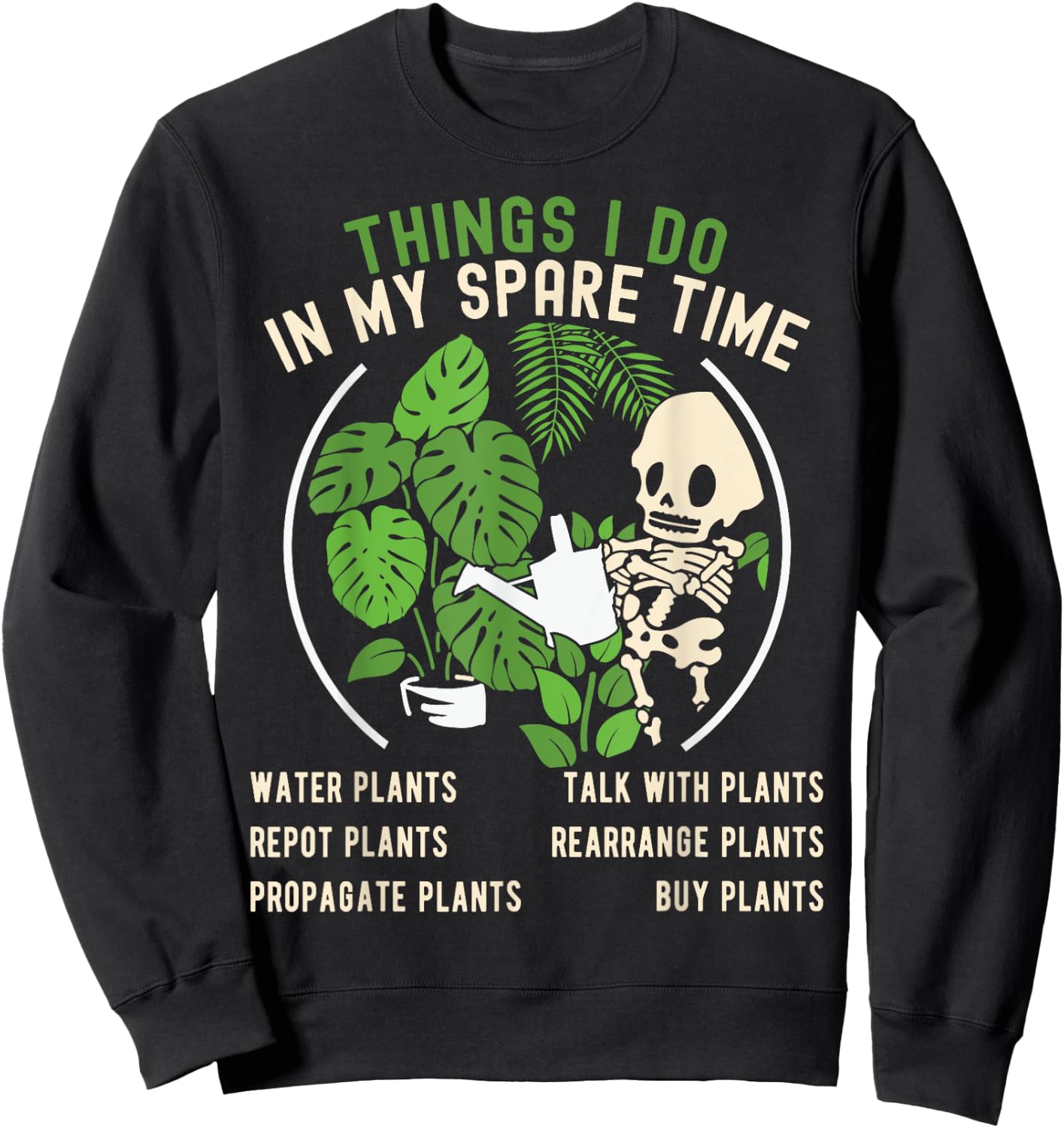 Things I Do In My Spare Time Plant Funny Gardening Gardener Sweatshirt - Sweatshirt | Black