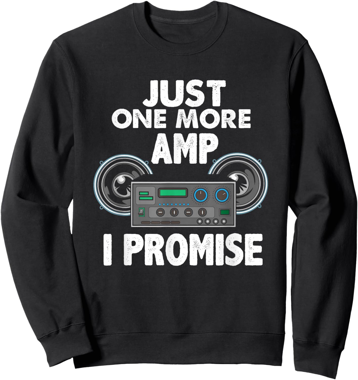 Just One More Amp I Promise Car Stereo Music Tuning Sweatshirt - Sweatshirt | Black