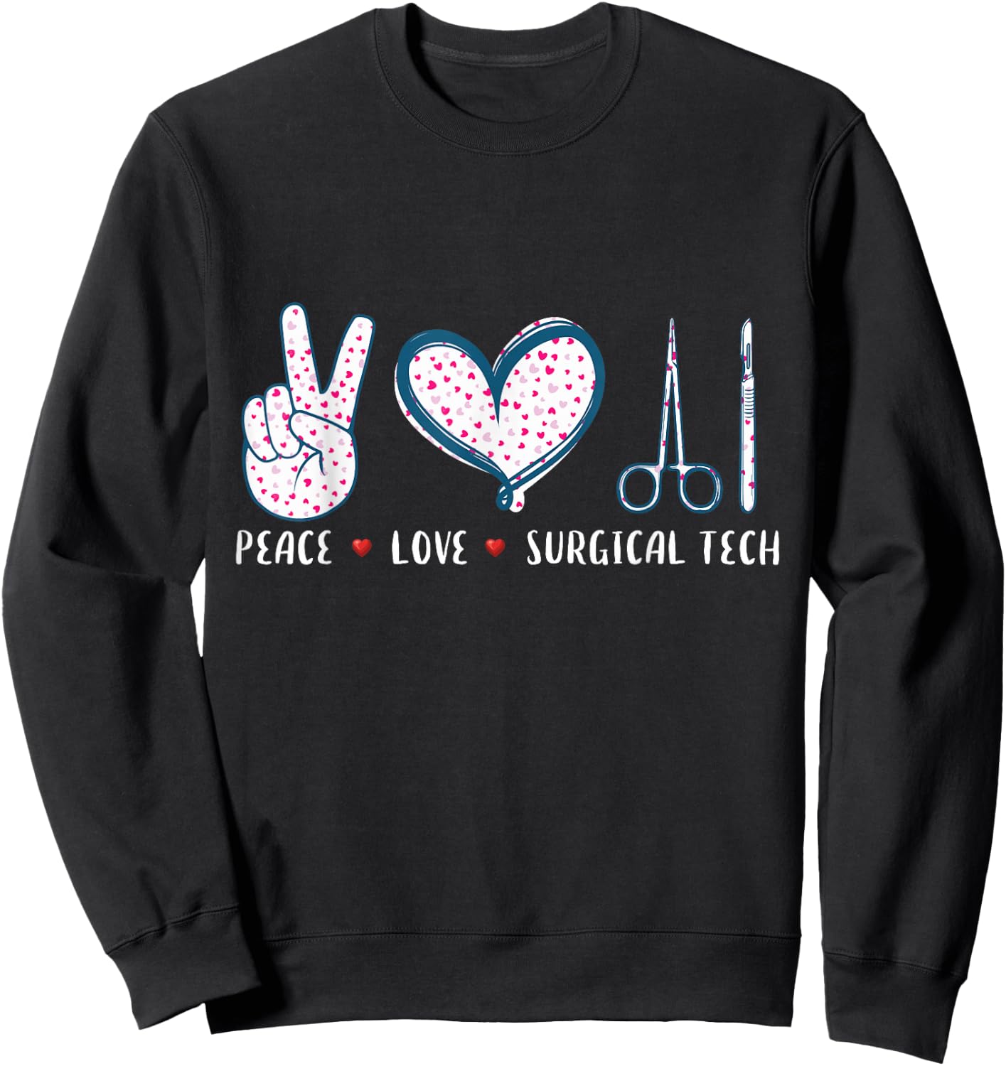 Peace Love Surgical tech Surgery Surgeon gifts women Sweatshirt - Sweatshirt | Black