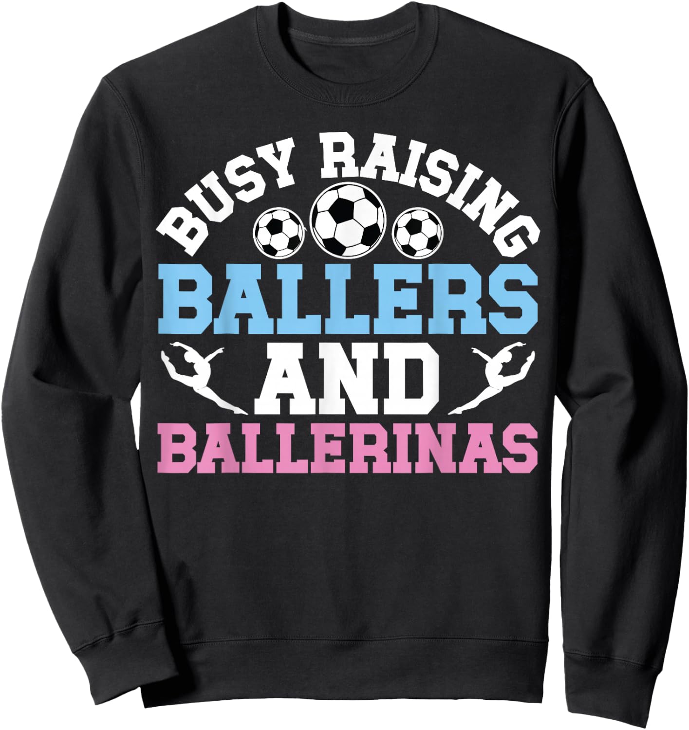 Raising Ballers And Ballerinas Soccer And Dance Mom Sweatshirt - Sweatshirt | Black