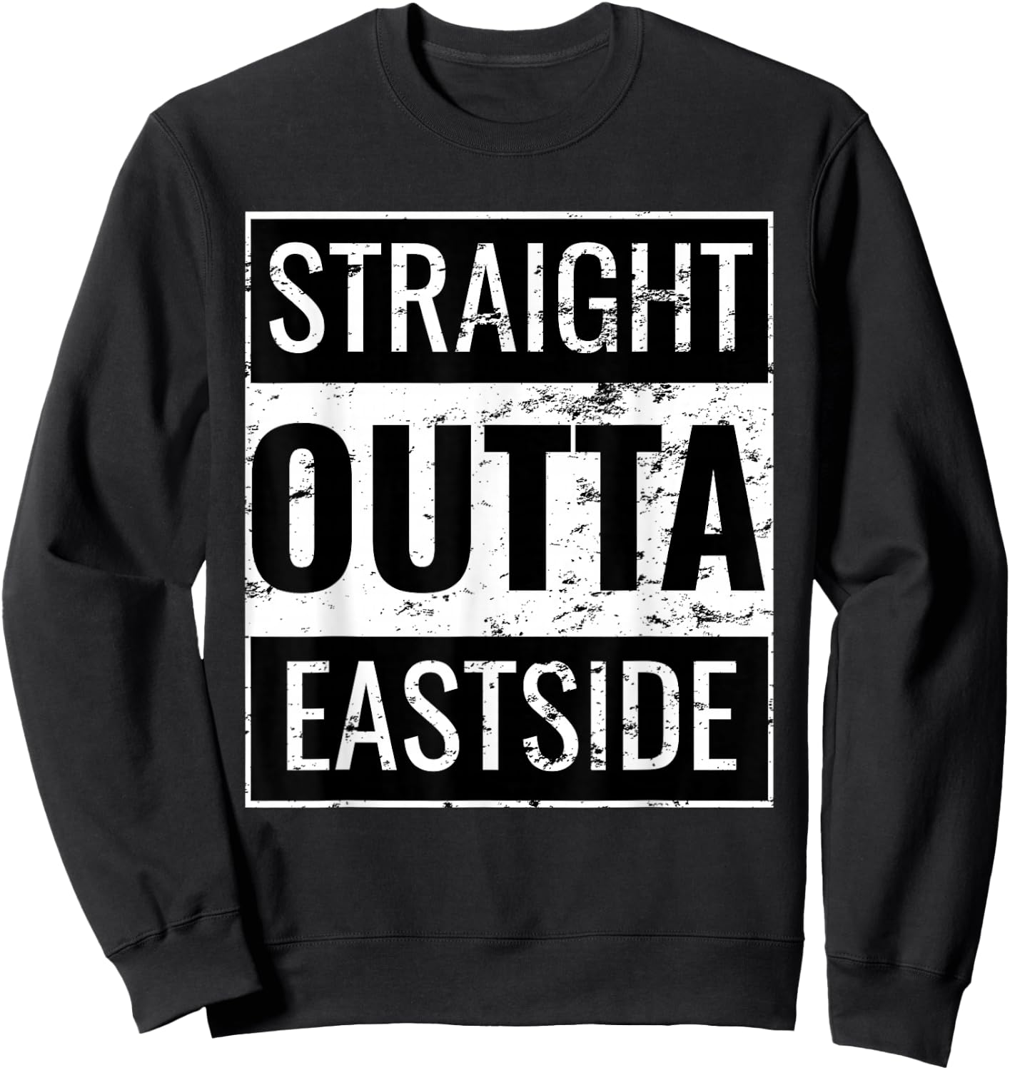 Straight Outta Eastside Sweatshirt - Sweatshirt | Black