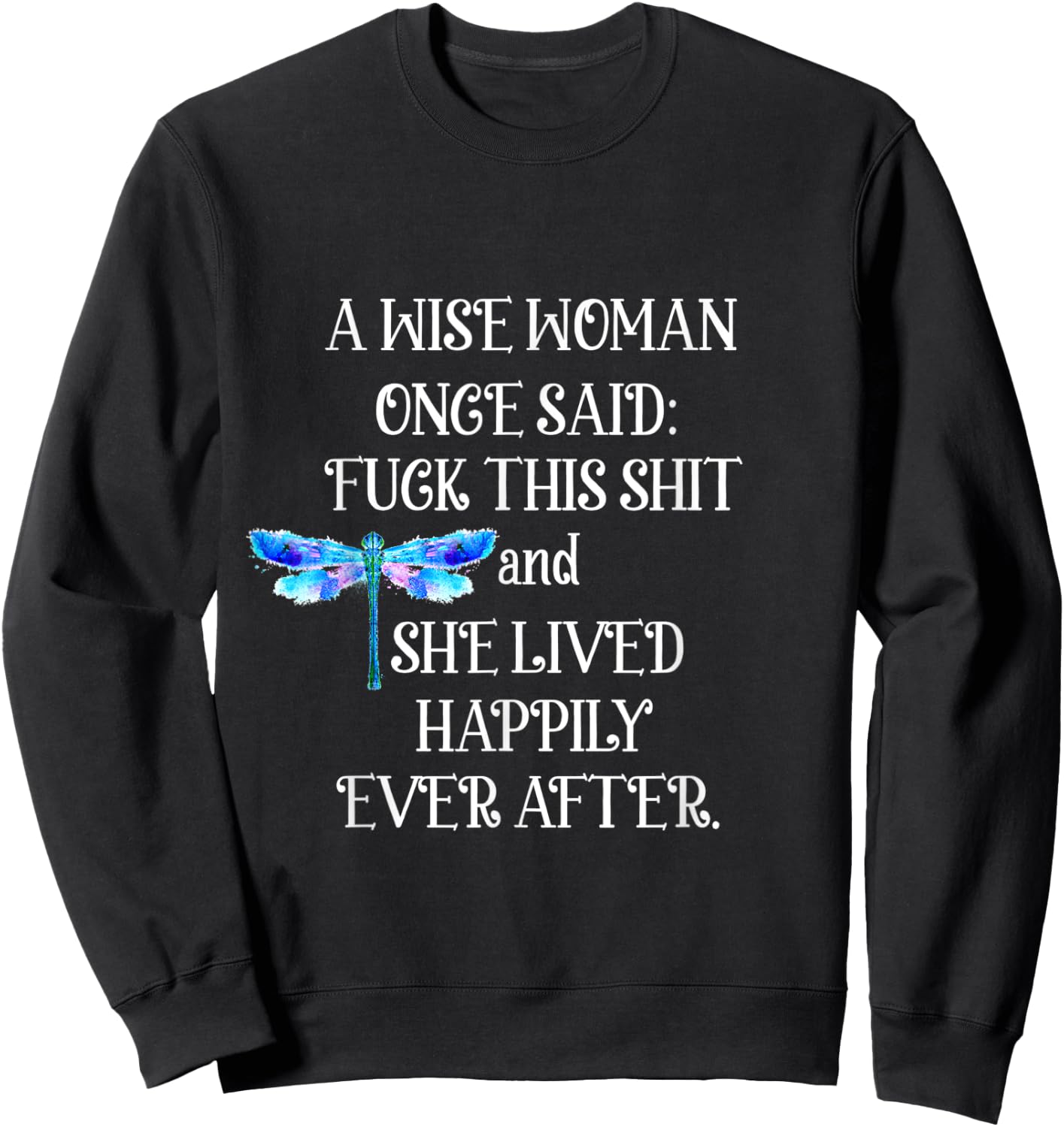 Wise Woman Once Said Dragonfly Sweatshirt - Sweatshirt | Black