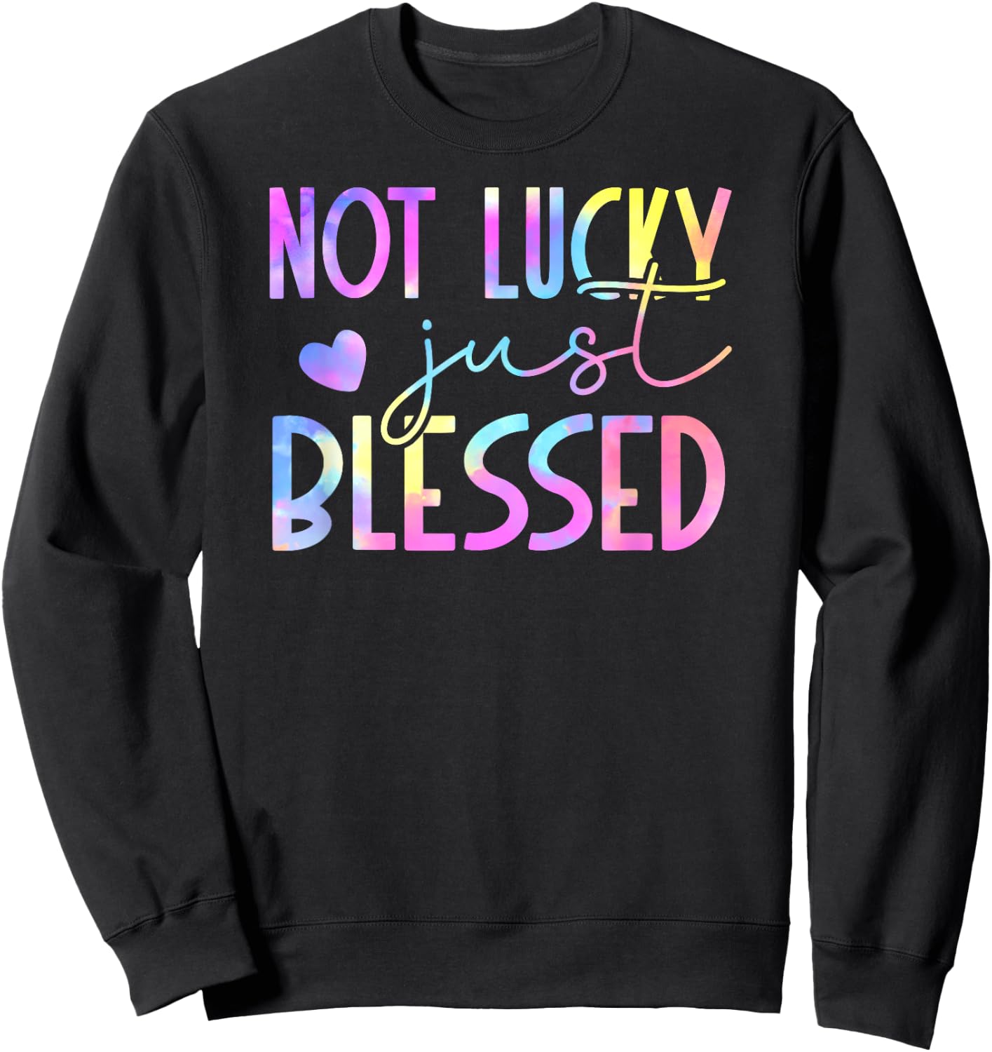 Tie Dye Not lucky just blessed 01 Sweatshirt - Sweatshirt | Black