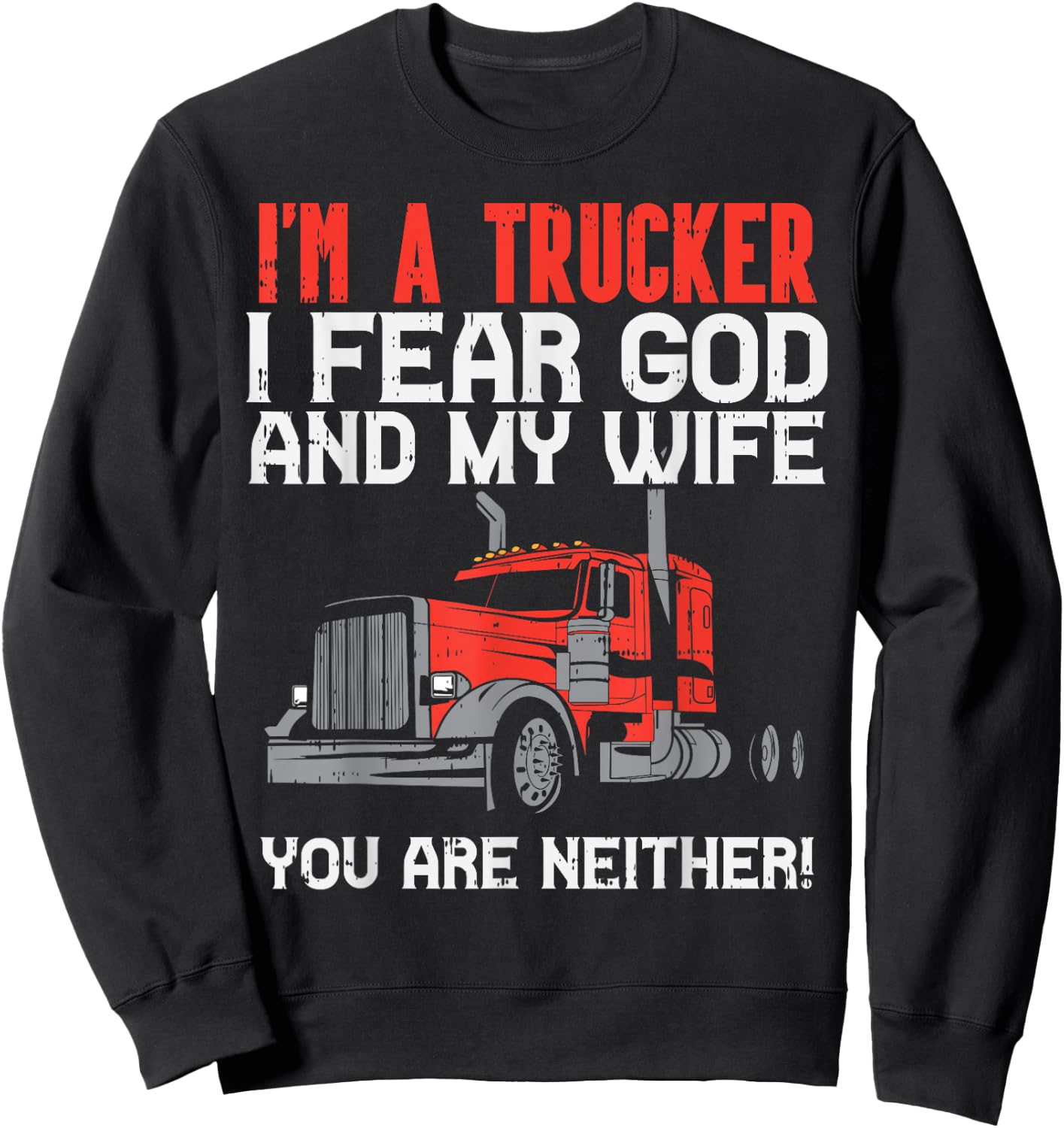 Trucker Fear Wife God Truck Funny Jesus Christian Men Gift Sweatshirt - Sweatshirt | Black