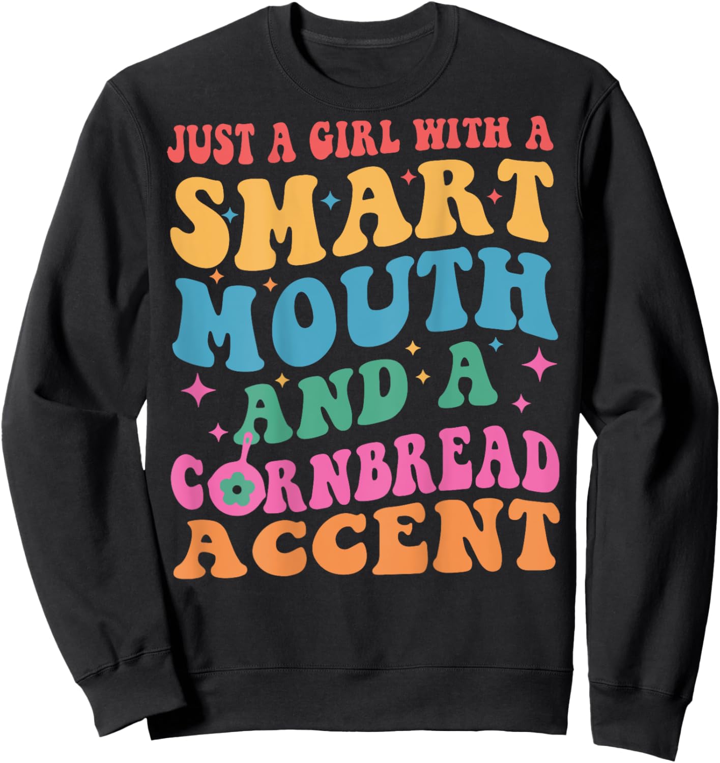 Just A Girl With A Smart Retro Mouth And A Cornbread Accent Sweatshirt - Sweatshirt | Black
