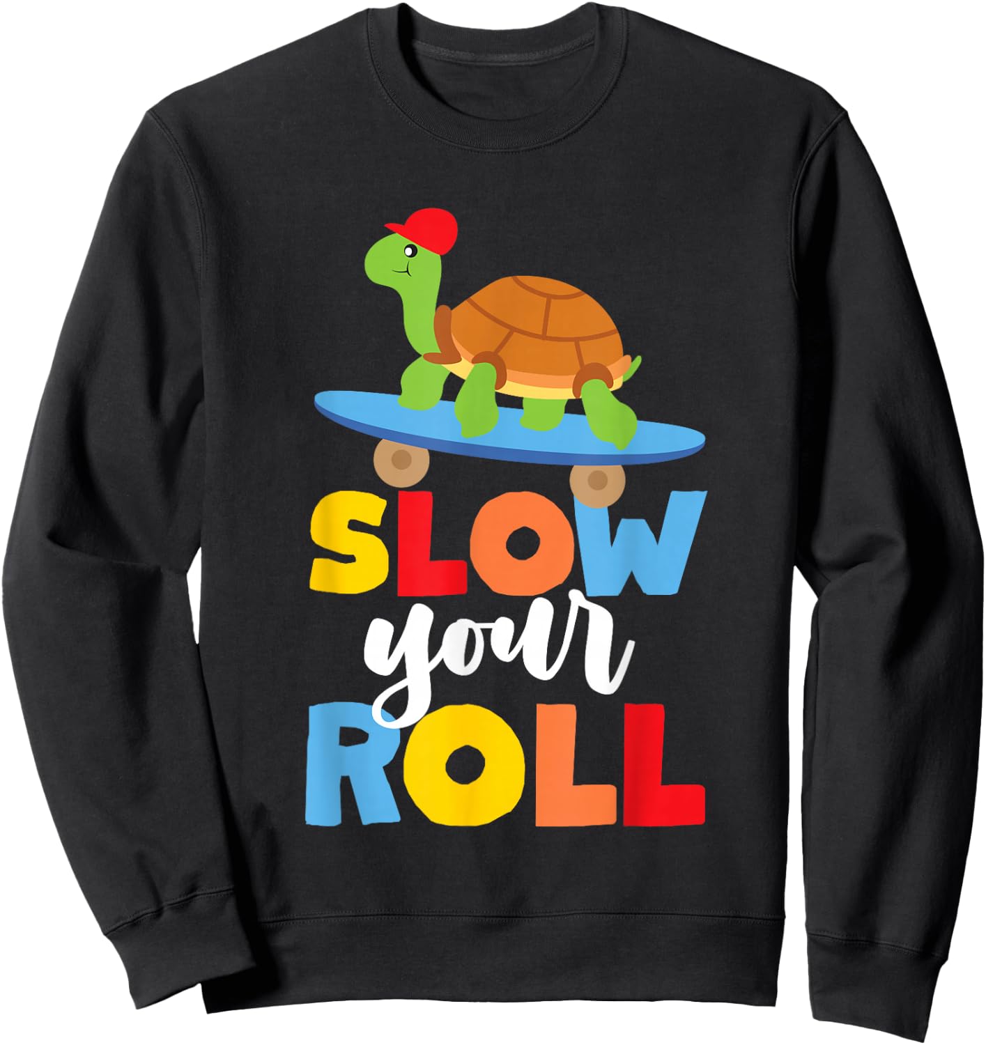 Slow Your Roll Skateboard Turtle For Kids And Youth Sweatshirt - Sweatshirt | Black