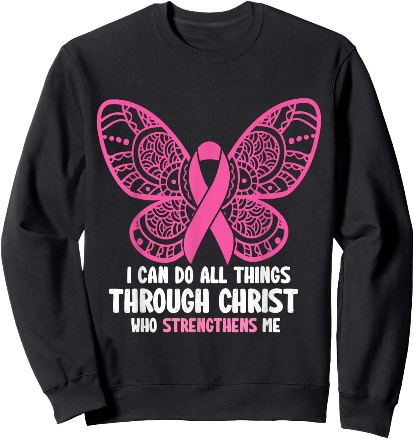 I Can Do All Things Through Christ Breast Cancer Awareness Sweatshirt - Sweatshirt | Black