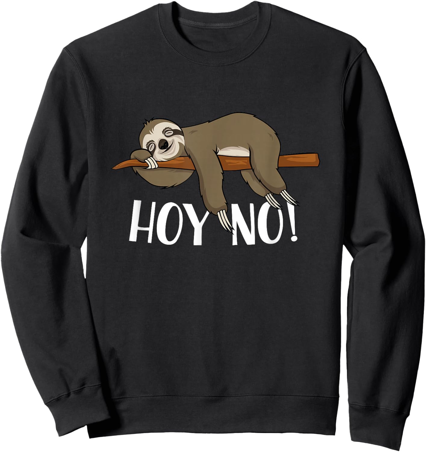 Not Today Hoy No Lazy Nap Sleeping Funny Spanish Sloth Sweatshirt - Sweatshirt | Black