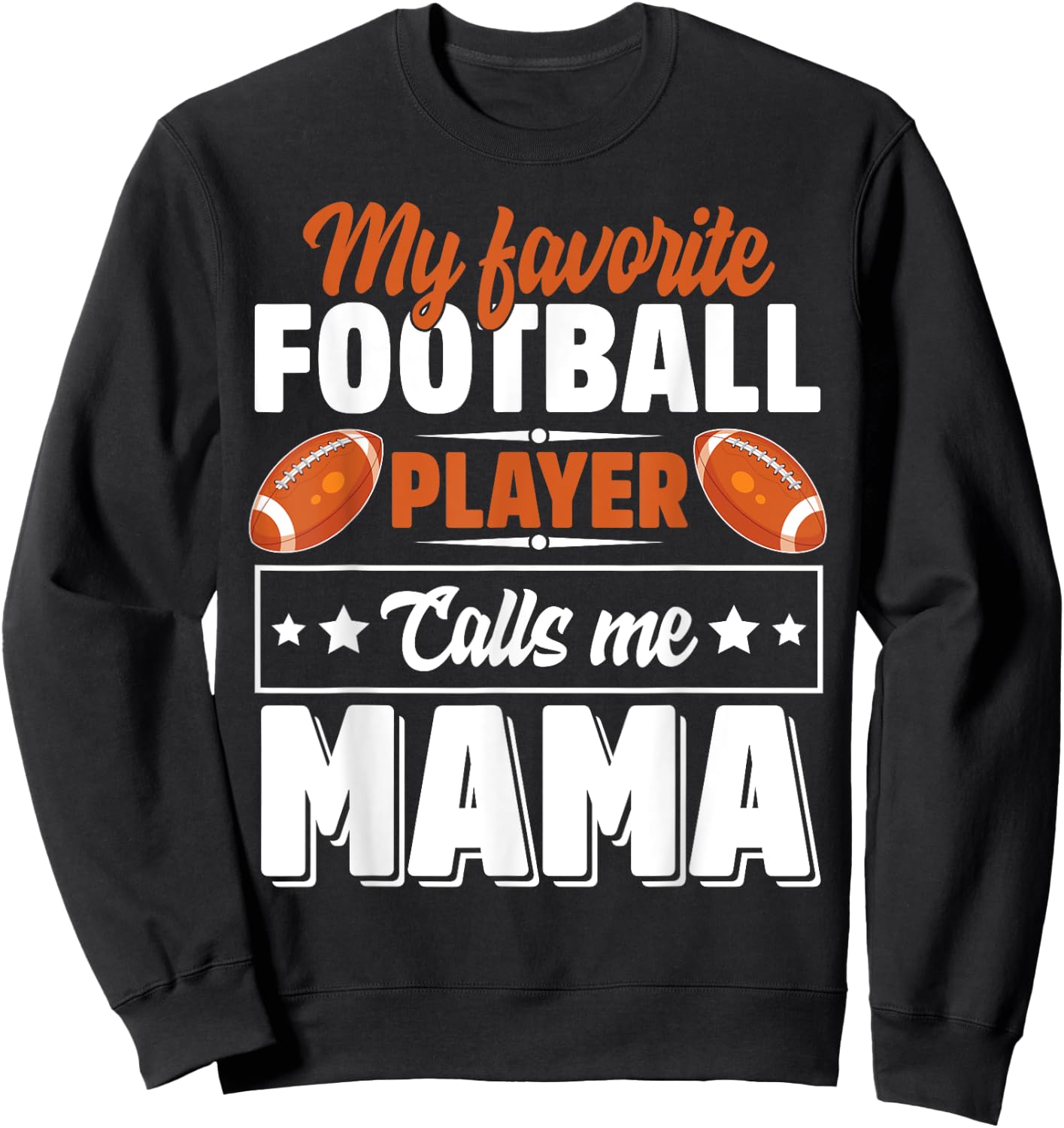 My Favorite Football Player Calls Me Mama Cute Sweatshirt - Sweatshirt | Black