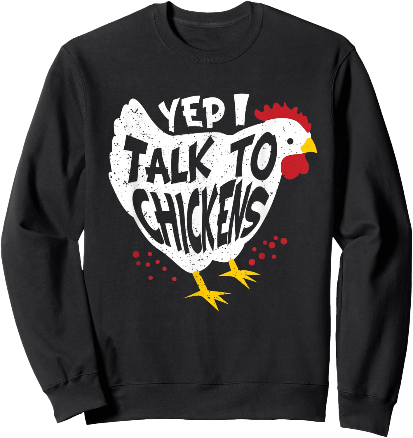 Yes i speak to chickens - fun chicken farmer Sweatshirt - Sweatshirt | Black