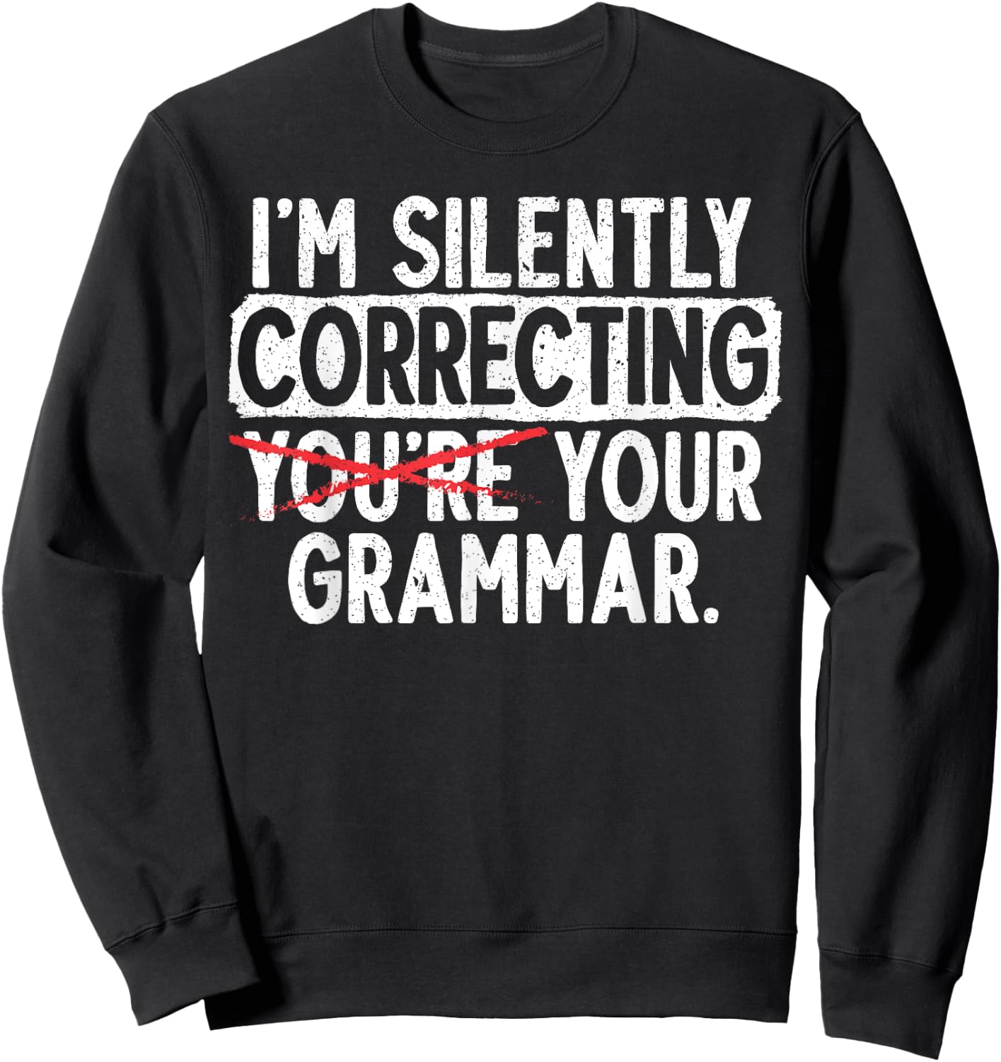 I'm Silently Correcting Your Grammar Police English Teacher Women Girls Kids Sweatshirt - Sweatshirt | Black